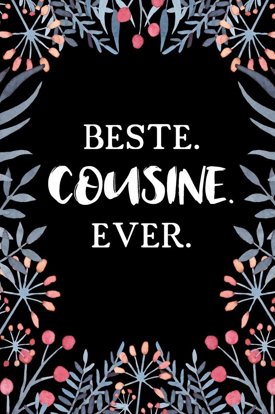 Beste Cousine Ever: A5 Liniertes - Notebook - Notizbuch - Taschenbuch - Journal - Tagebuch - Ein lustiges Geschenk fï¿½r Freunde oder die Familie und die beste Cousine der Welt