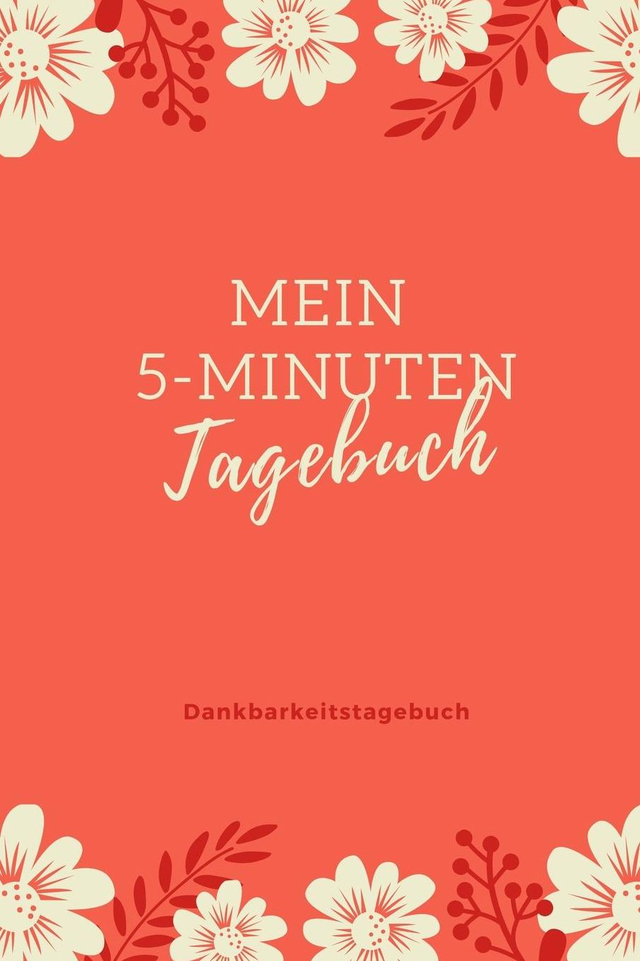 Mein 5-Minuten Tagebuch Dankbarkeitstagebuch: A5 Notizbuch punktiert 5- Minuten Tagebuch Geschenk fï¿½r Frauen Mama Oma Schwester Beste Freundin Dankbarkeits Tagebuch Achtsamkeit Planer