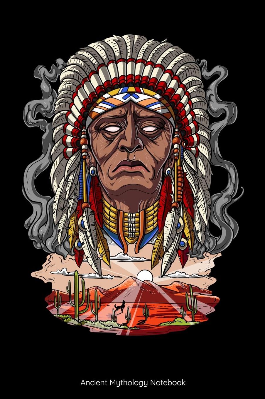 Ancient Mythology Notebook: Native American Indian Chief Notebook