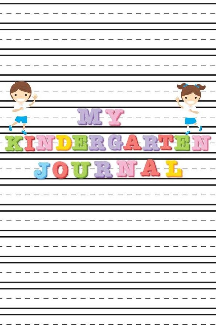 My Kindergarten Journal: Draw And Write Journal, Composition Notebook, Back To School Kids Handwriting Practice Activity Book