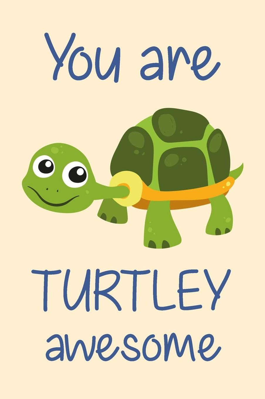 You Are Turtley Awesome: Cute Turtle Lined Notebook Blank Journal Fun and Practical Thank You Gift Alternative To A Greetings Card