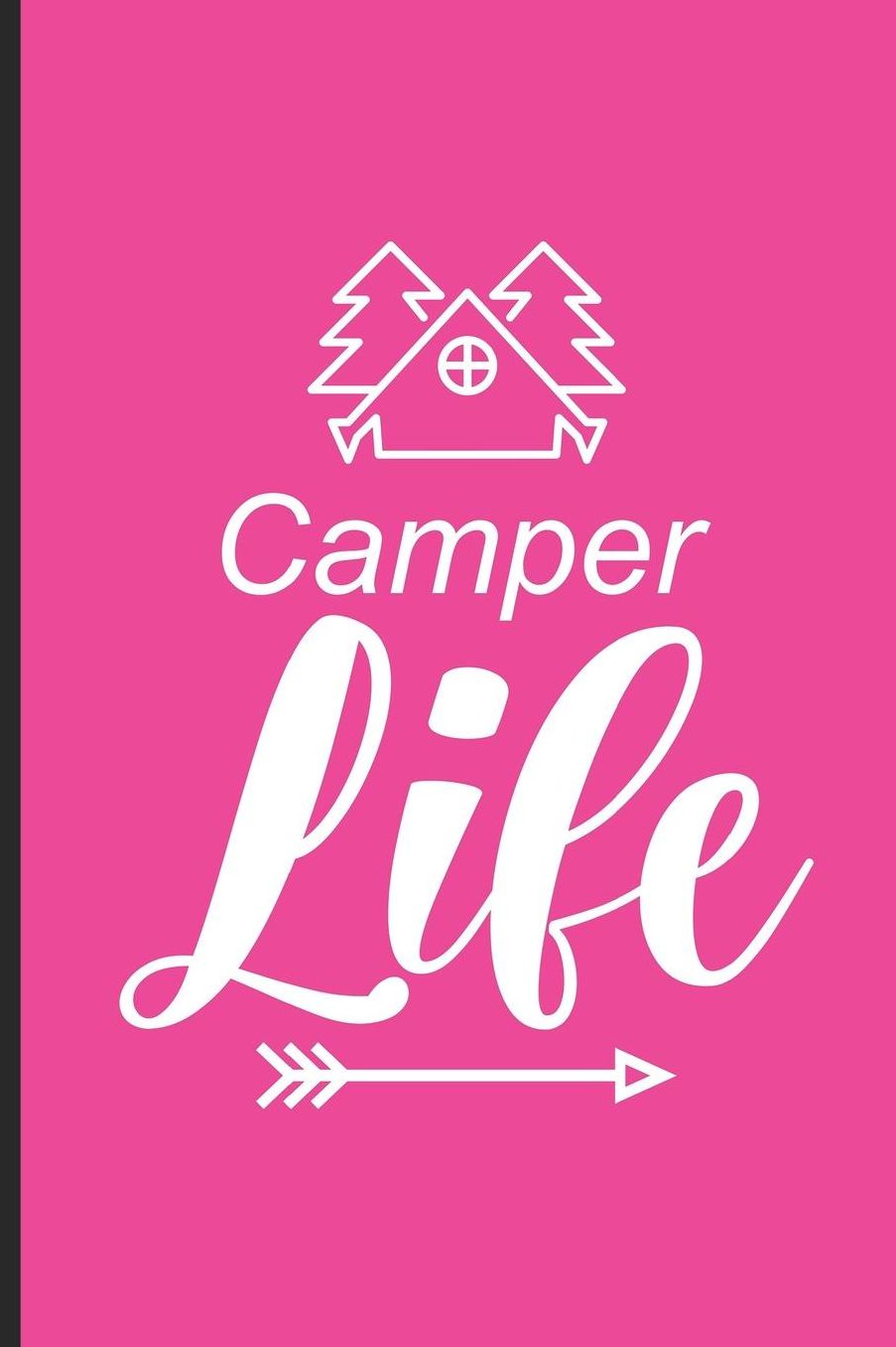 Camper Life: Trendy Summer Camping Trip Notebook, Camp Journal For Drawing & Writing, Vacation Memories and Activity Book