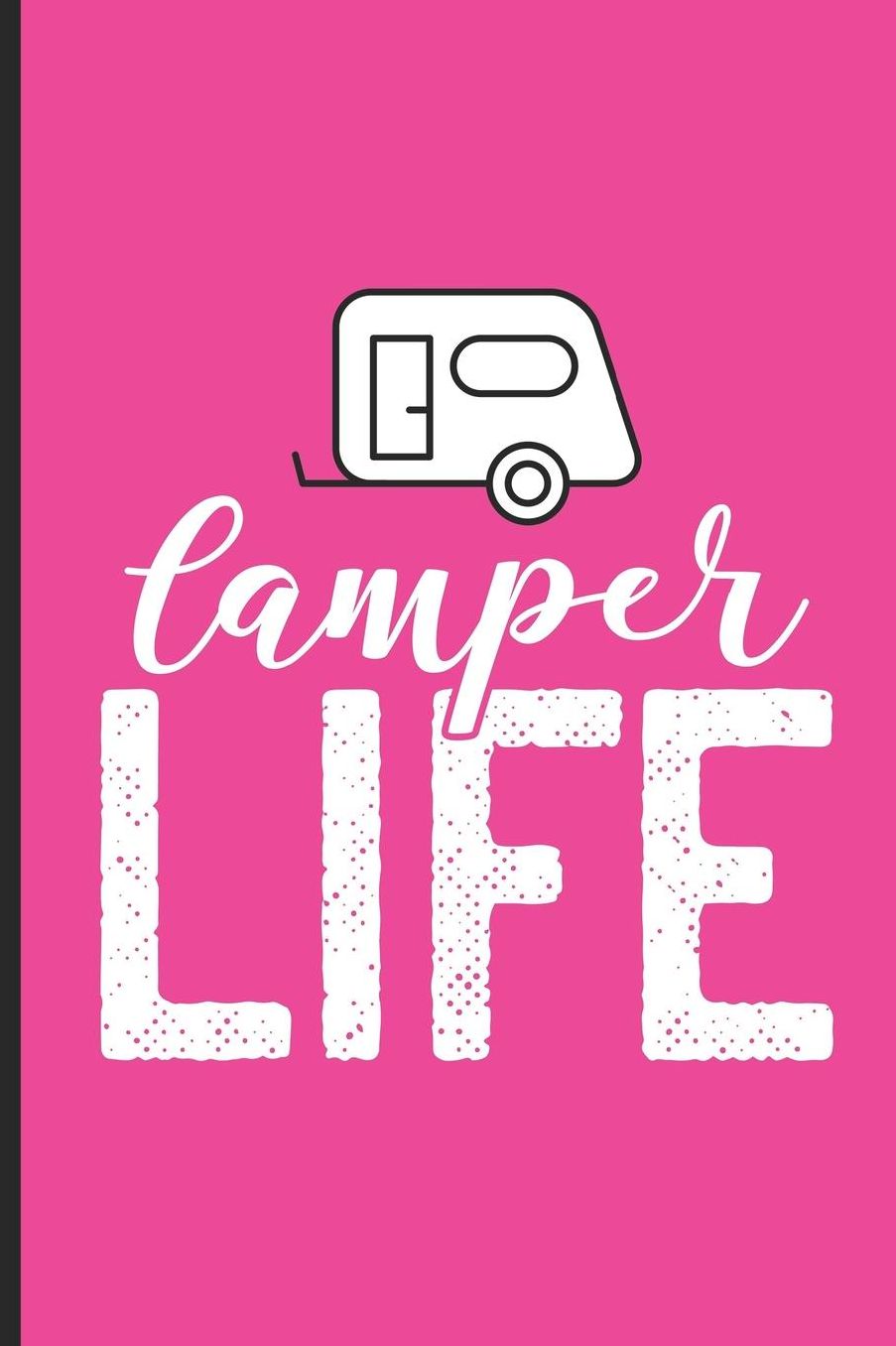 Camper Life: Summer Camping Notebook, Trendy Camp Draw and Write Journal, Camping Trip Activity Book