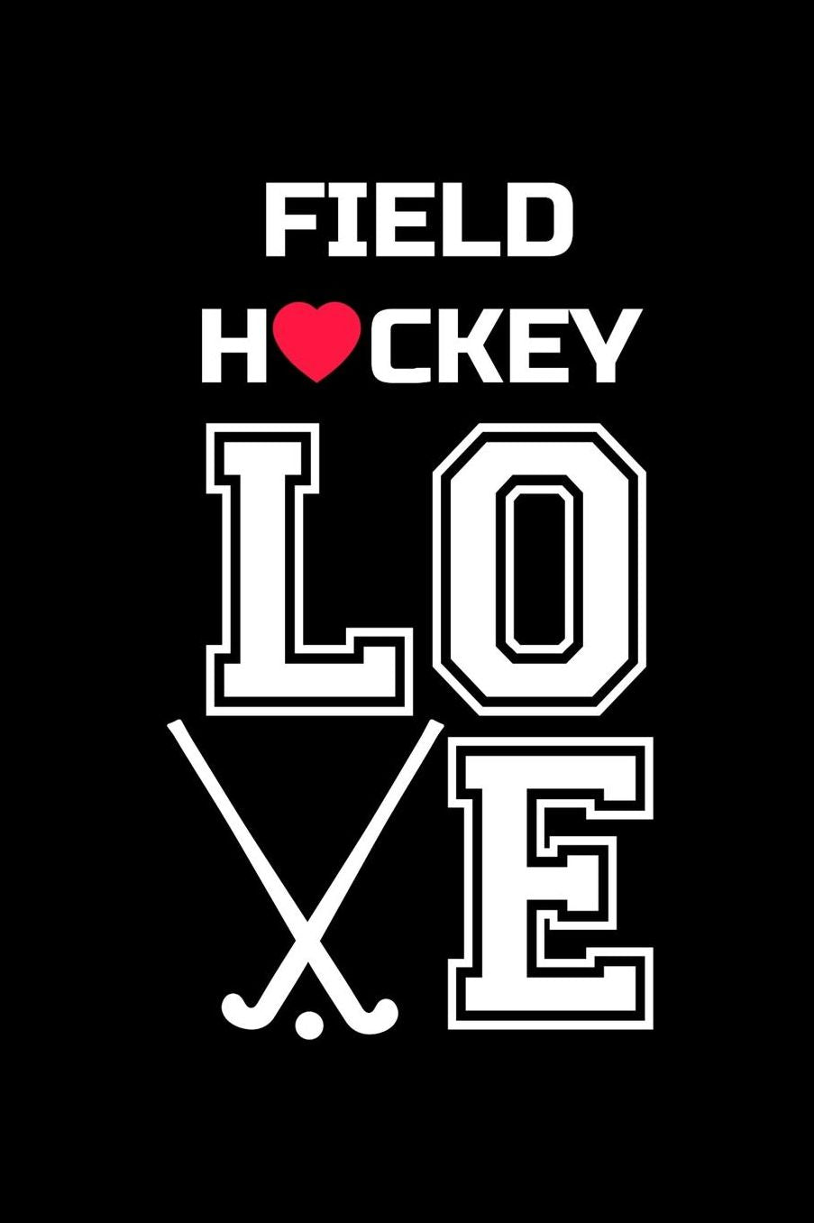 Field Hockey Love: Notebook 120 Pages Journal 6x9 Blank Line