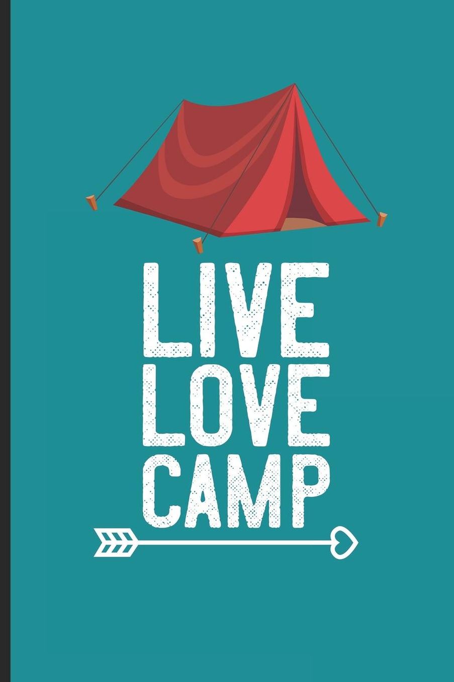 Live Love Camp: Camping Summer Workshop Notebook, Trendy Camp Journal Writing, Vacation Activity Log Book