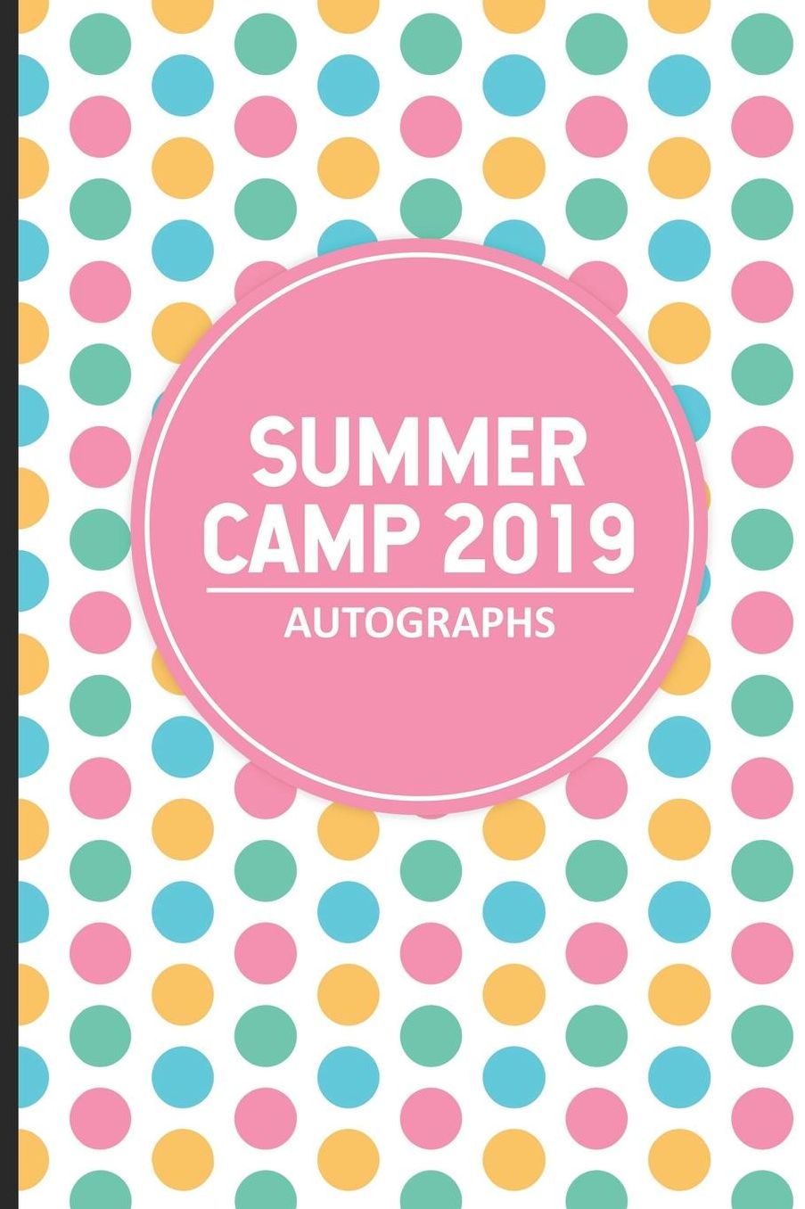 Summer Camp 2019 Autographs: Trendy Summer Camp Notebook, Summertime Journal For Drawing & Writing, Camping Friends Autograph and Message Book