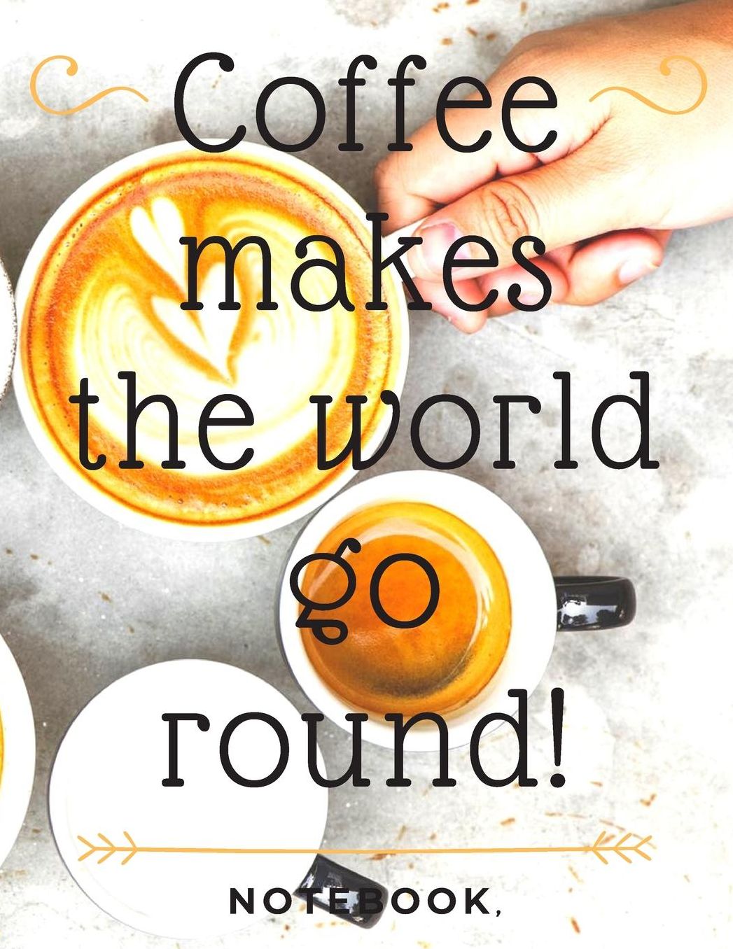 Coffee makes the world go round Notebook: 150 Lined Pages 8.5 '' x 11''