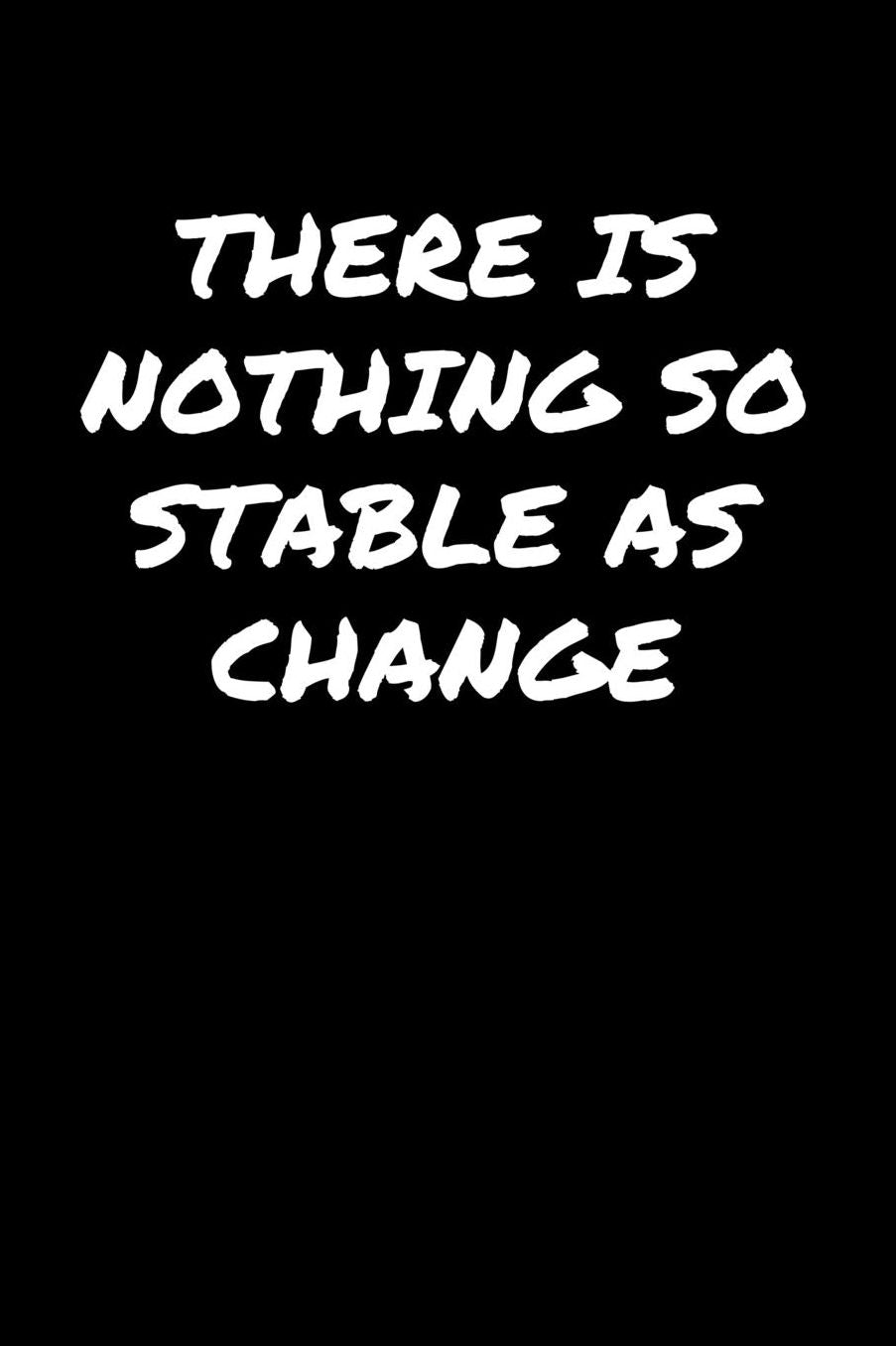 There Is Nothing So Stable As Change�: A soft cover blank lined journal to jot down ideas, memories, goals, and anything else that comes to mind.