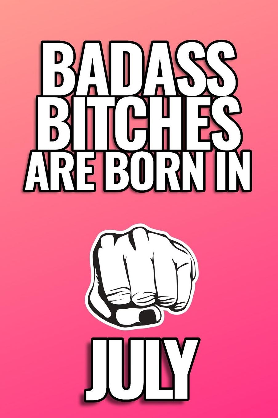 Bad Ass Bitches Are Born in July: A5 52 weeks calendar unique birthday gift for girls born in July funny present for best friends and coworker journal calendar diary noteboook