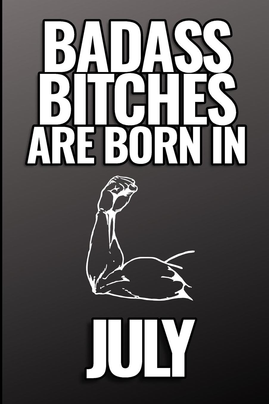 Bad Ass Bitches Are Born in July: A5 notebook lined unique birthday gift for girls born in July funny present for best friends and coworker journal calendar diary