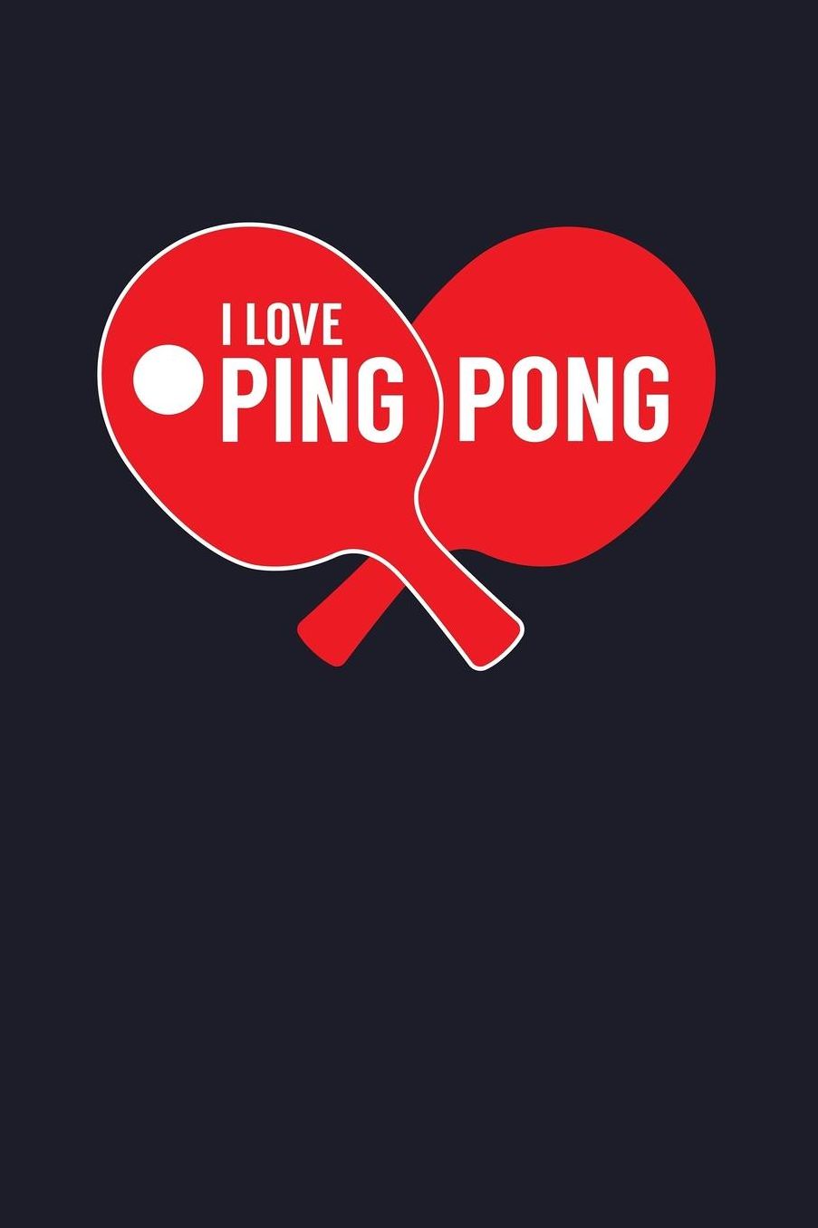I Love Ping Pong: Blank Paper Sketch Book - Artist Sketch Pad Journal for Sketching, Doodling, Drawing, Painting or Writing