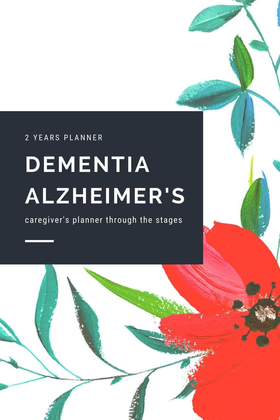 Dementia Alzheimer's Caregiver Planner Through the Stages: 2 Years Undated Monthly Organizer With Symptom Tracker; List Of Questions To Ask Doctor; Guided Treatment Logs For 7 Stages Of Dementia / Alzheimer's; Includes Doctor's Visit Log