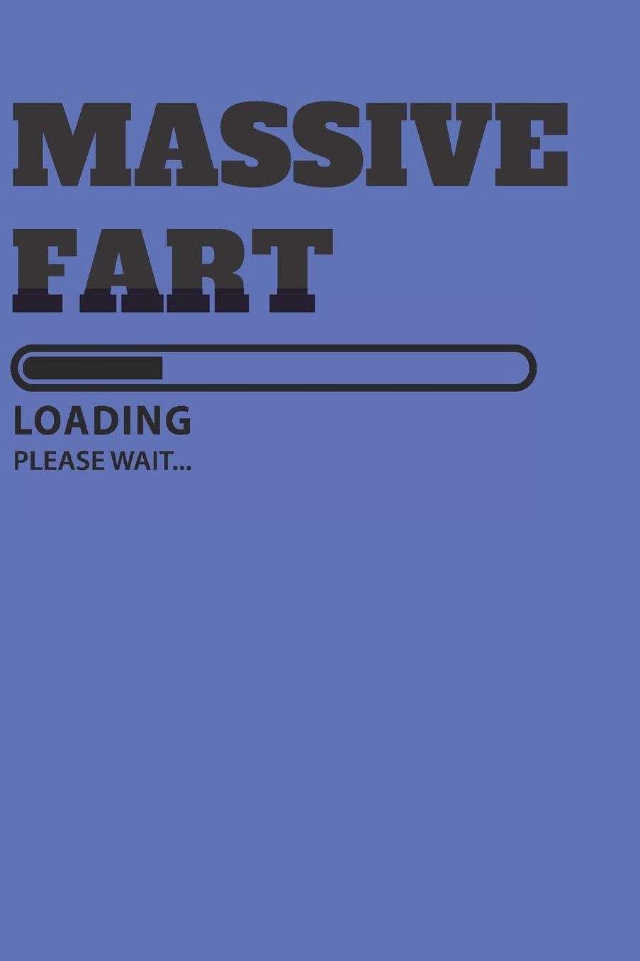 Funny Notebook For Gag Gift: Massive Fart Loading Sarcastic Joke College Ruled Lined Composition Book: 120 Lined Blank Pages For Work, School, Personal or Professional Use