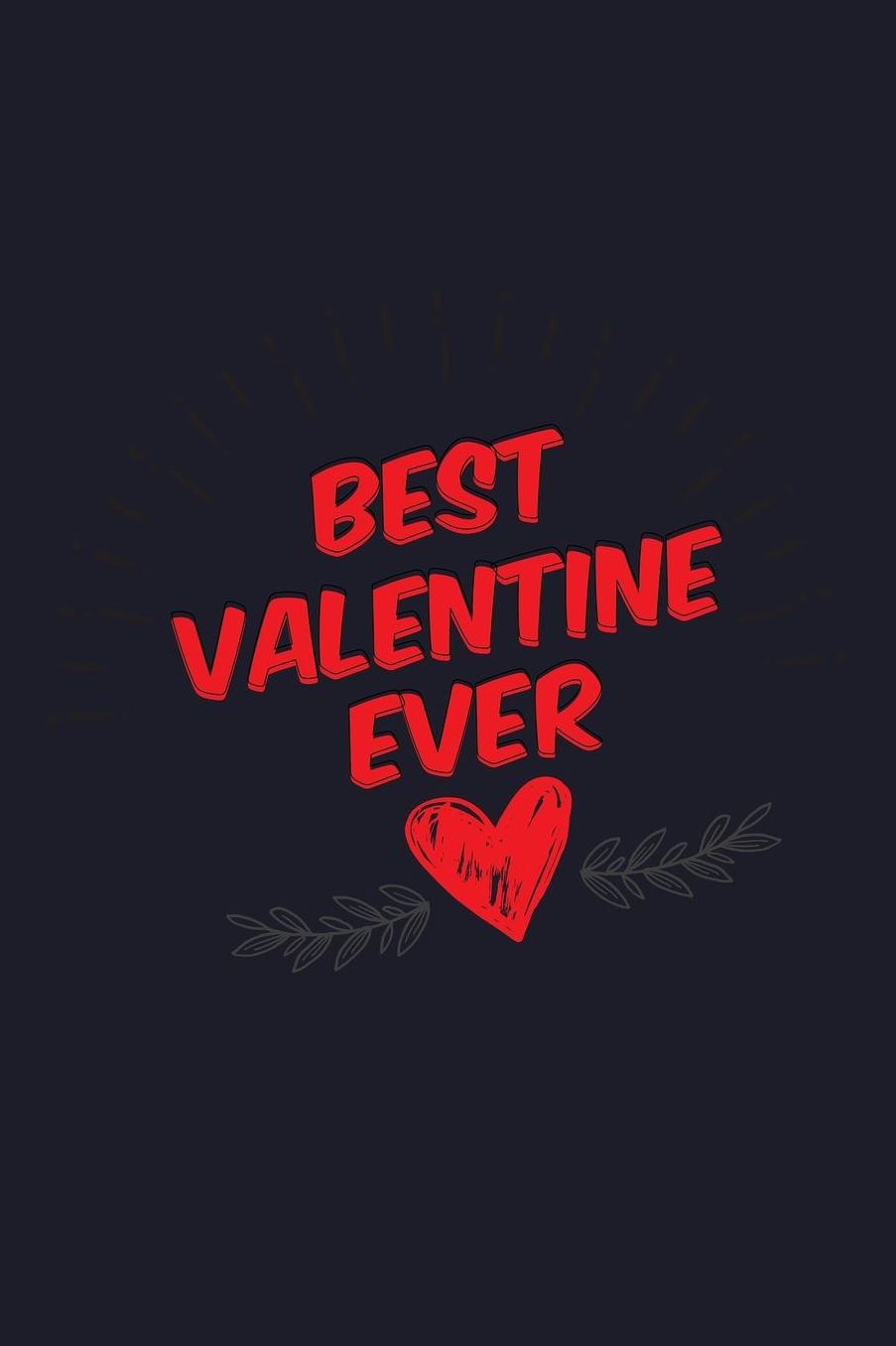 Best Valentine Ever: Blank Paper Sketch Book - Artist Sketch Pad Journal for Sketching, Doodling, Drawing, Painting or Writing