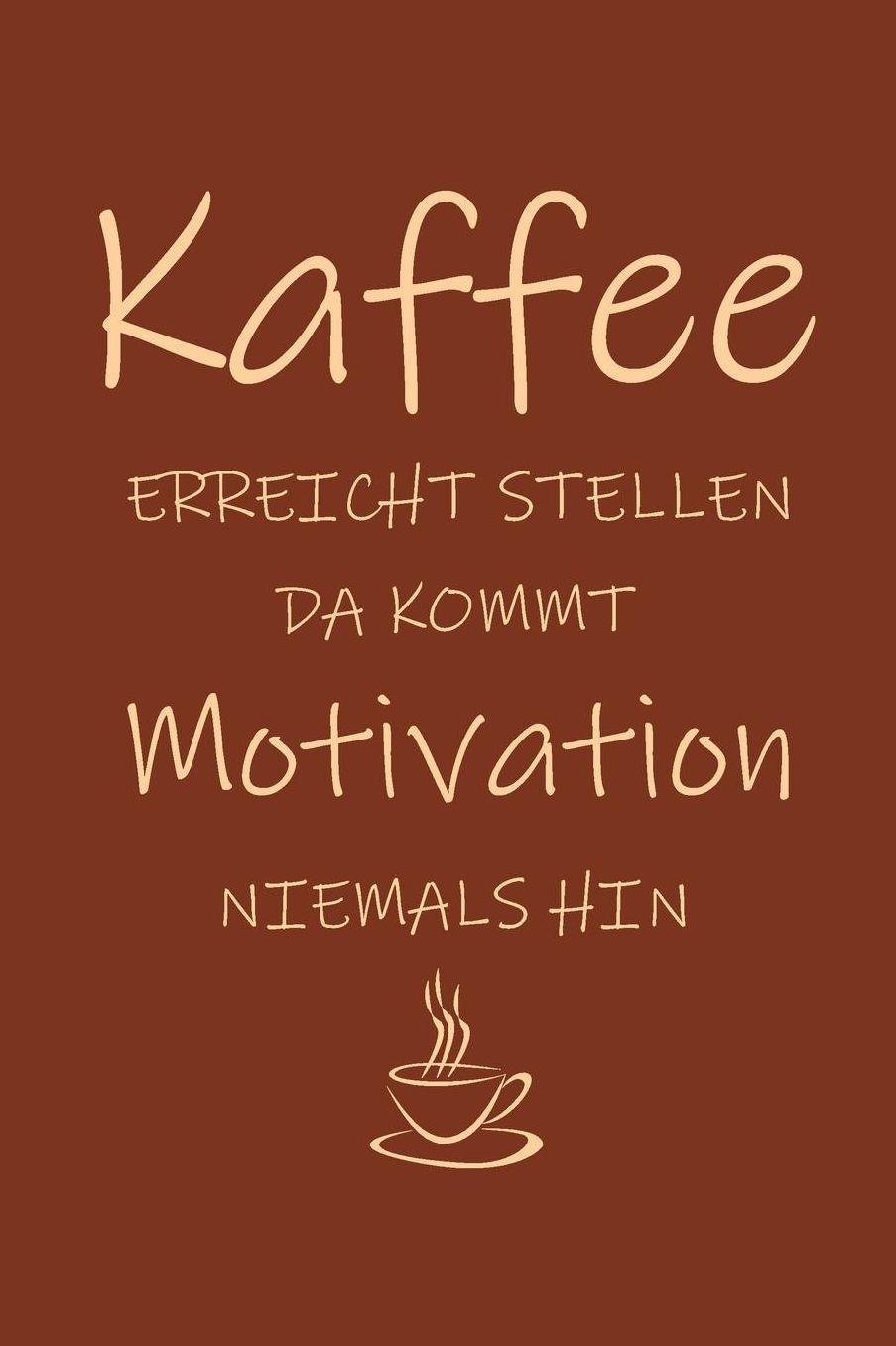 Kaffee erreicht Stellen da kommt Motivation niemals hin: 15,2 x 22,9 cm 100 Seiten Punktraster - dotgrid Soft Cover Notizbuch lustig funny Perfekt als Zeichenbuch, Skizzenbuch, Tagebuch
