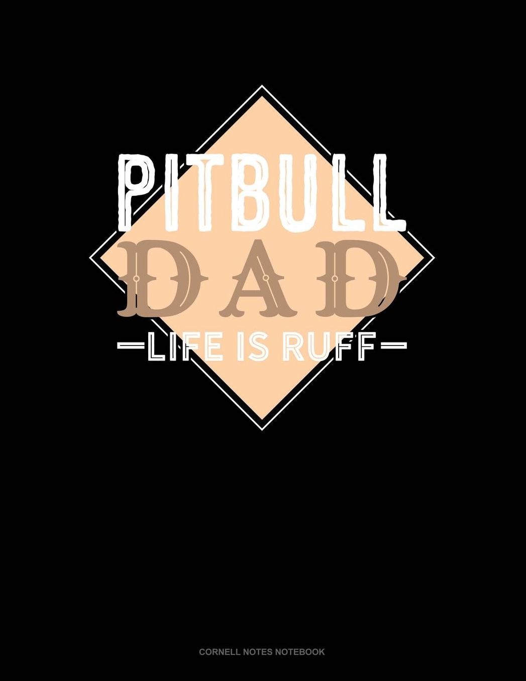 Pitbull Dad Life Is Ruff: Cornell Notes Notebook