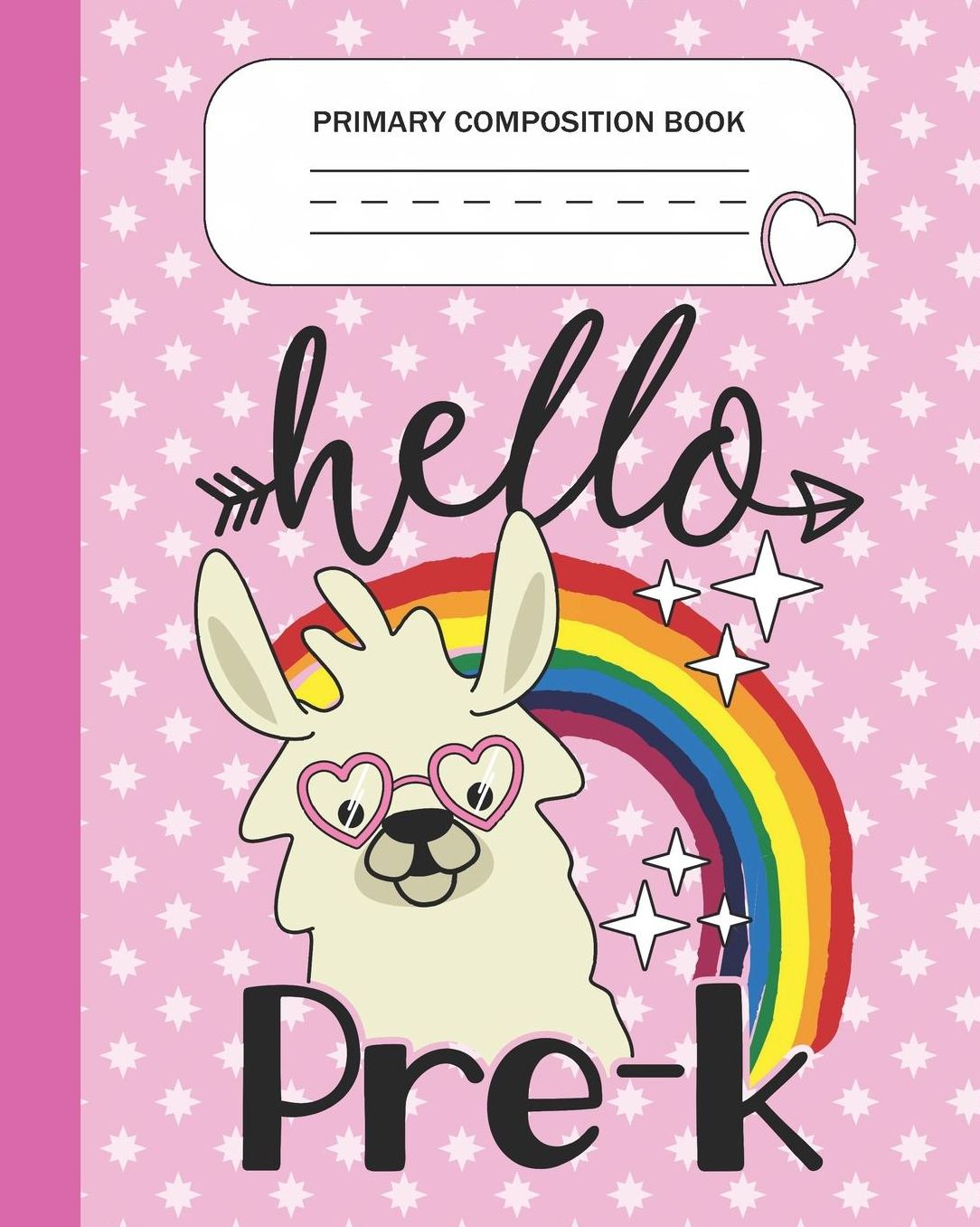 Primary Composition Book - Hello Pre-K: Pre-K Grade Level K-2 Learn To Draw and Write Journal With Drawing Space for Creative Pictures and Dotted MidLine for Handwriting Practice Notebook - Llama Lovers