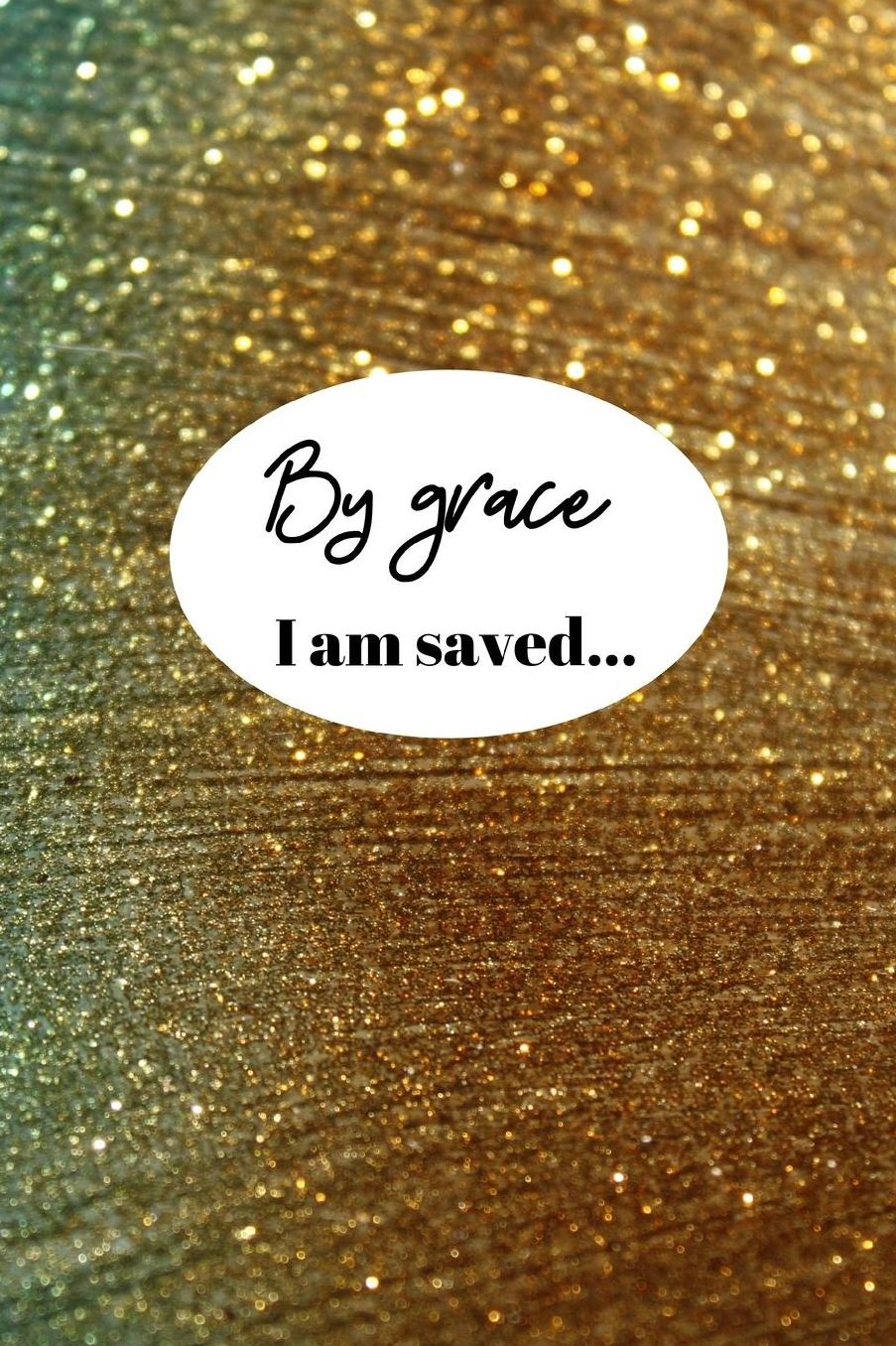 By grace I am saved...: Christian Quote Notebook/Journal/Diary (6 x 9) 120 Lined pages
