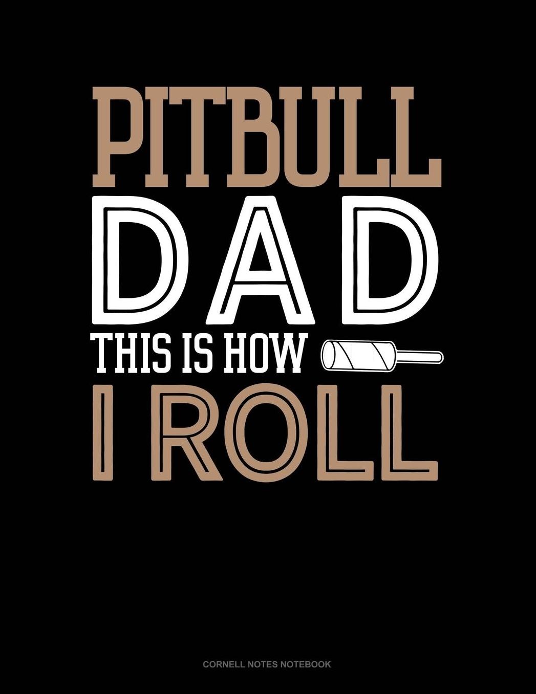 Pitbull Dad This Is How I Roll: Cornell Notes Notebook