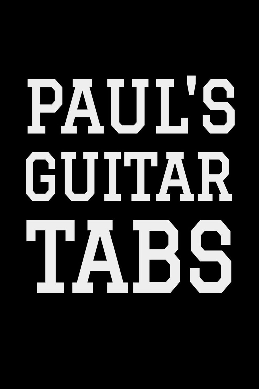 Paul's Guitar Tabs: Blank Guitar Tab Notebook, 120 Pages, Soft Matte Cover, 6 x 9