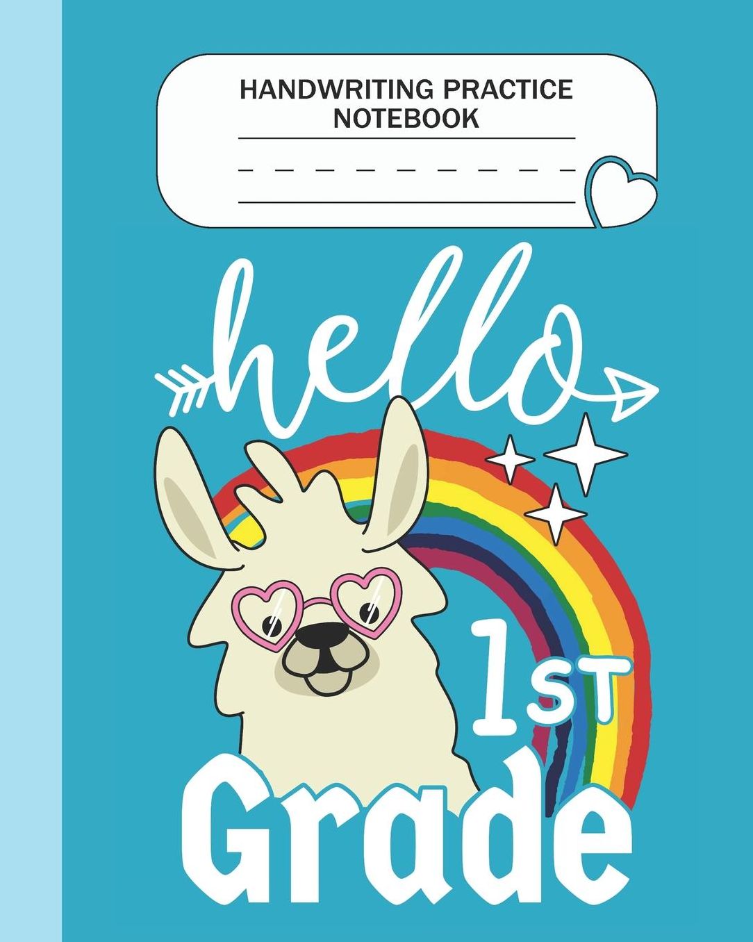 Handwriting Practice Notebook - Hello 1st Grade: First Grade Level K-3 Learn and Practice Handwriting Paper Notebook With Dotted Lined Sheets / Dotted MidLine for Handwriting Practice Kindergarten Students - Llama Lovers