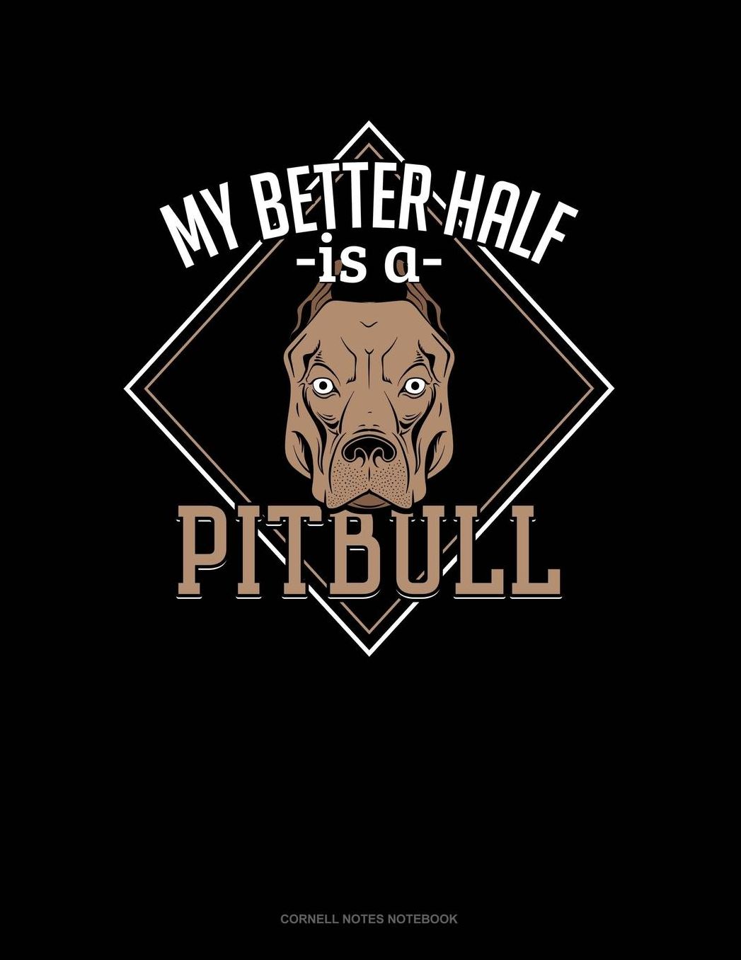 My Better Half Is A Pitbull: Cornell Notes Notebook