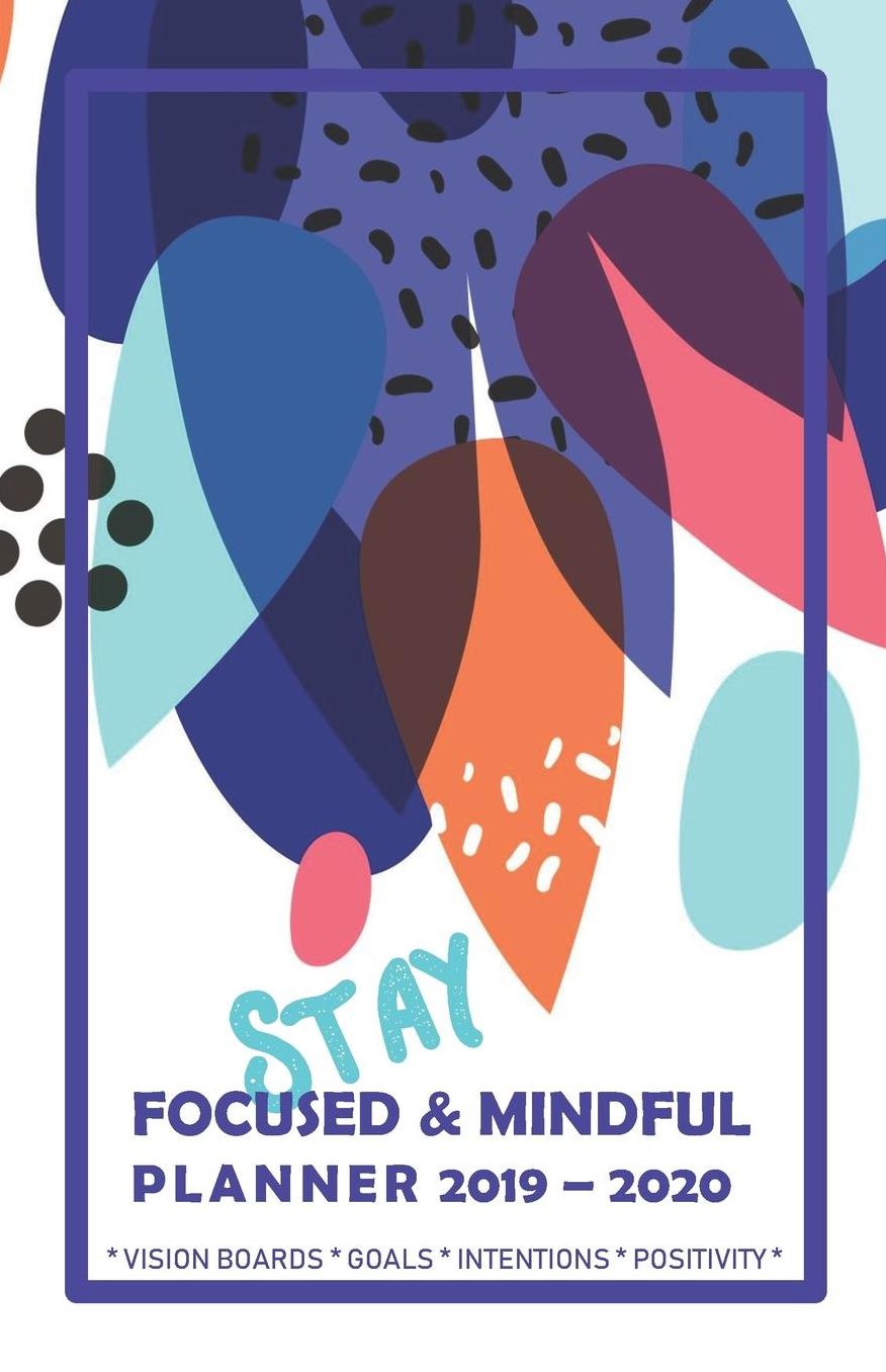 Stay Focused & Mindful Planner 2019 - 2020 Vision Boards Goals Intentions Positivity: Monthly & Weekly Diary with special features to improve your focus and practice affirmations (Modern Abstract Memphis Style Cover in Blue)