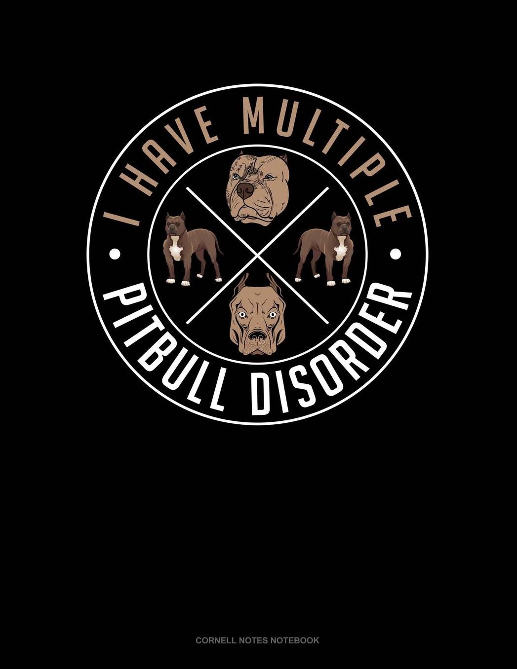I Have Multiple Pitbull Disorder: Cornell Notes Notebook