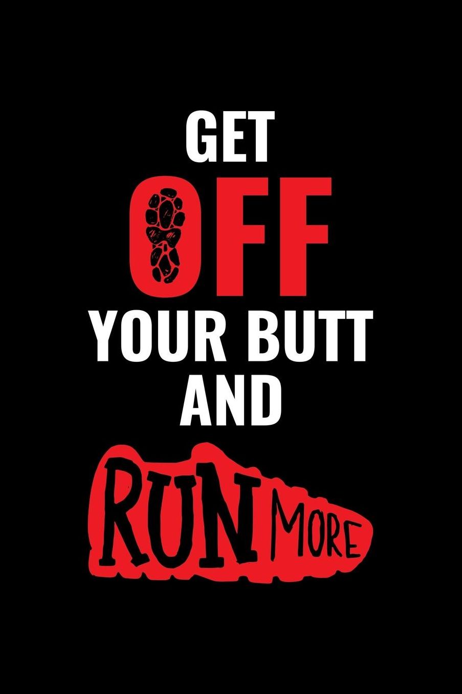 Get Off Your Butt And Run More: Blank Paper Sketch Book - Artist Sketch Pad Journal for Sketching, Doodling, Drawing, Painting or Writing