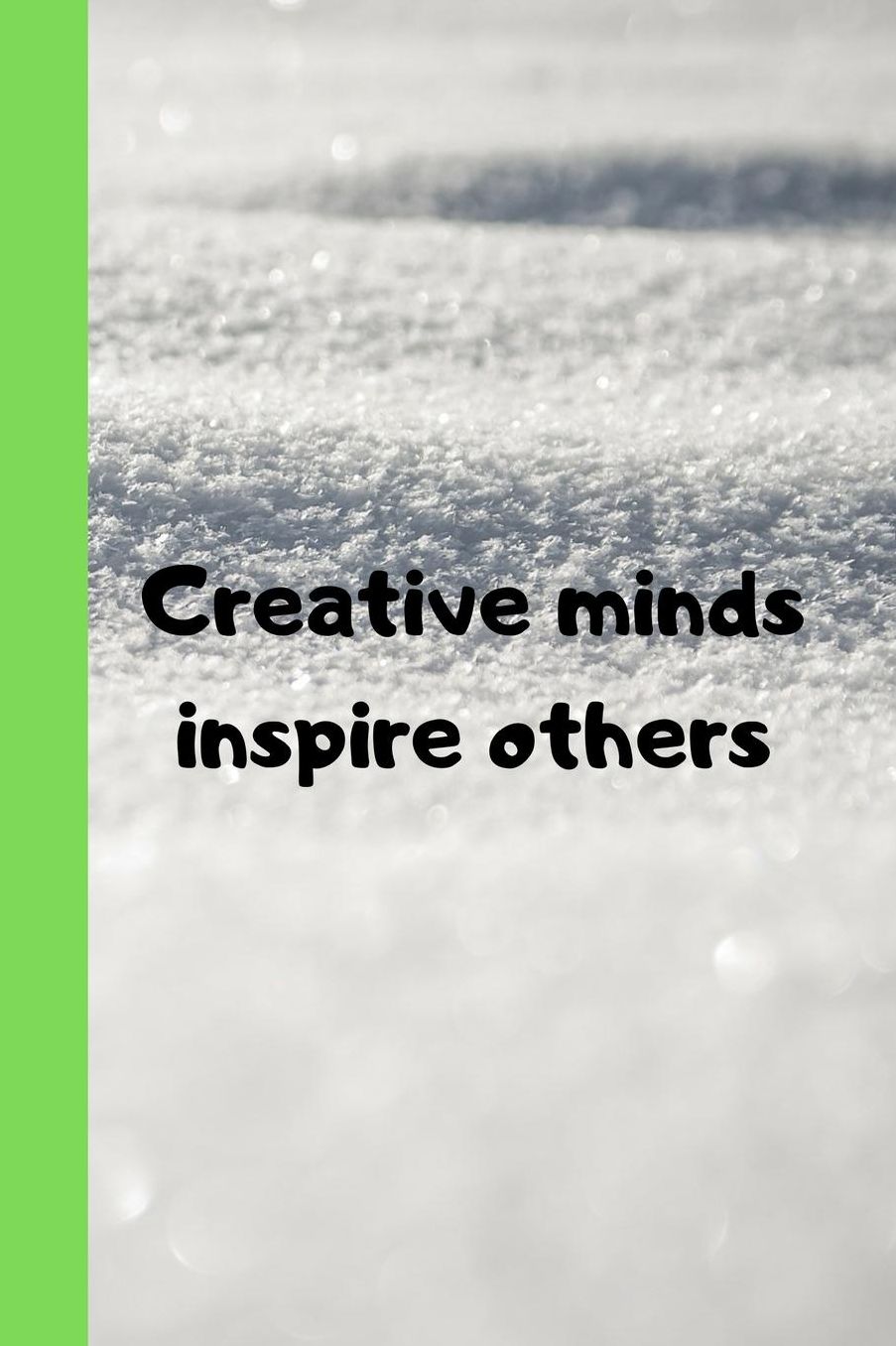 Creative Minds Inspire Others: 120 Page Lined Paperback Notebook - 6x9(15.2 x 22.9 cm)