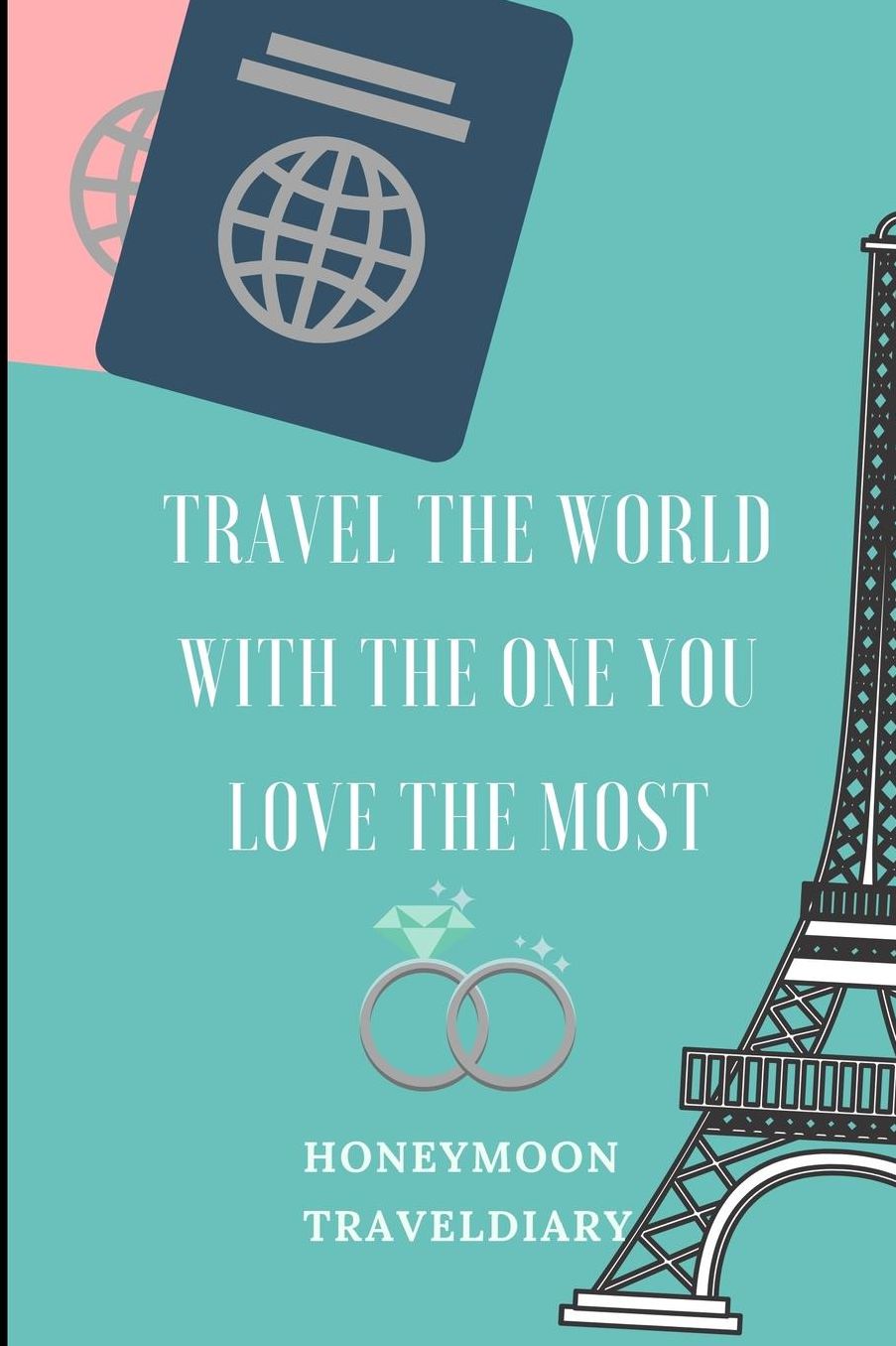 Travel the Wordl with the One You Love the Most Honeymoon Traveldiary: A5 notebook lined unique wedding gift for bride or groom honeymoon journal engagement present planner bridal shower giftidea