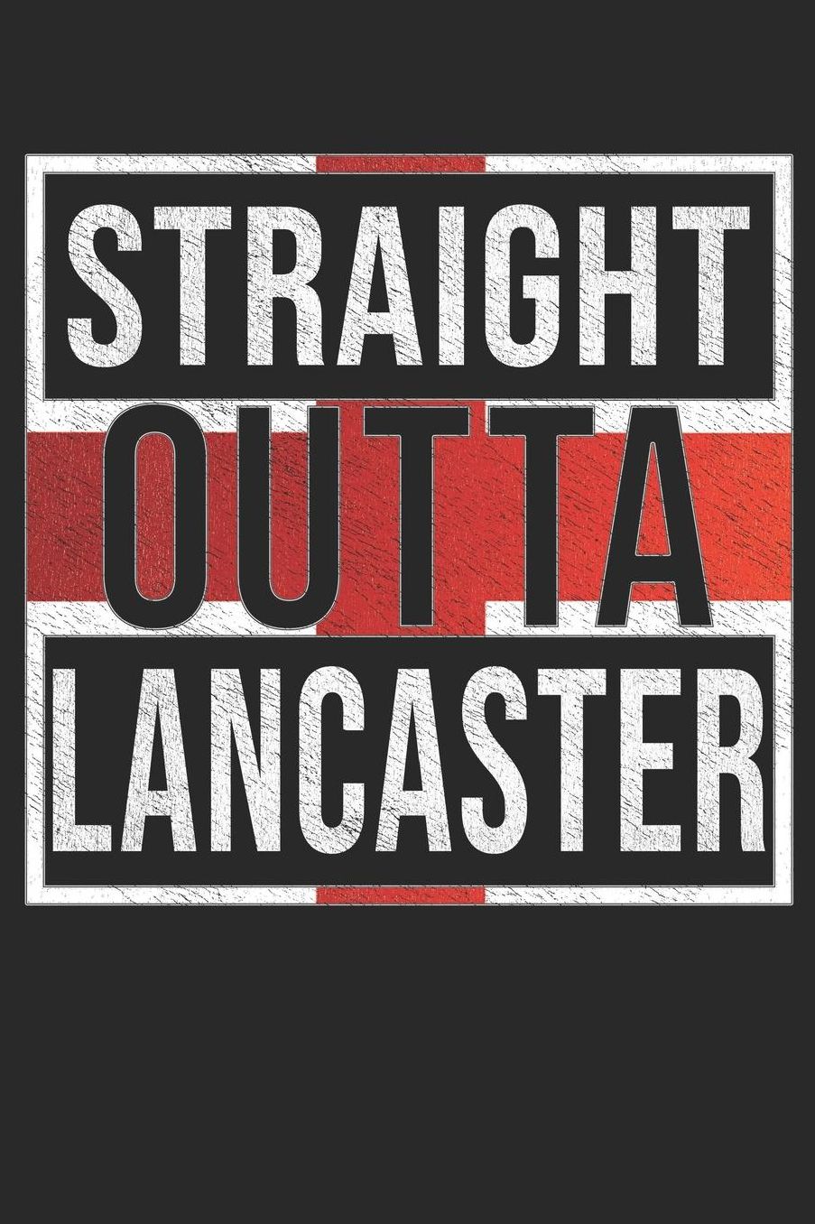 Straight Outta Lancaster: Lancaster Notebook Journal 6x9 Personalized Gift For English From England