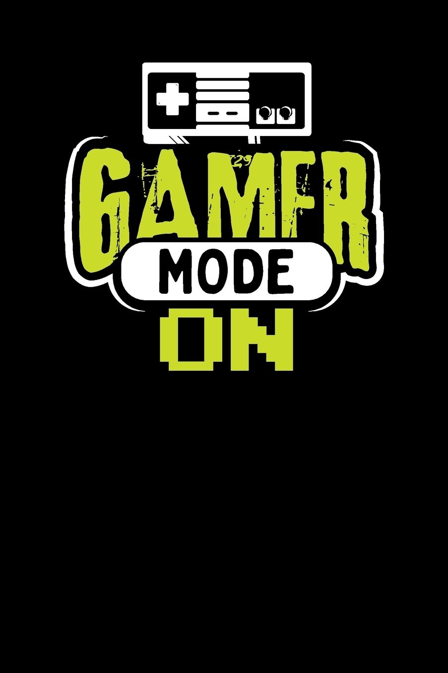 Gamer Mode On: Gamers Gaming Themed Notebook with Bullet Lists