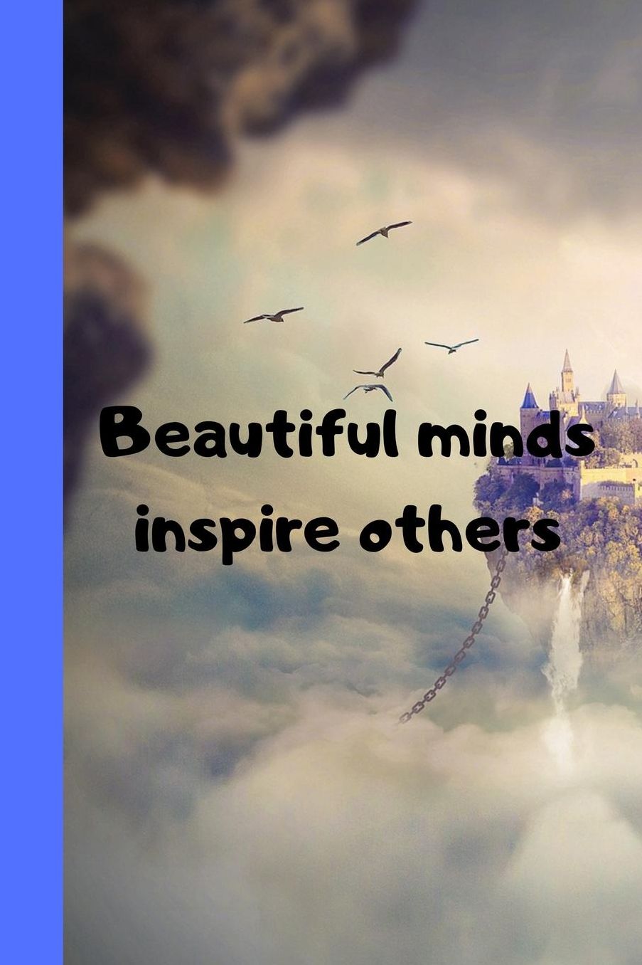 Beautiful Minds Inspire Others: 120 Page Lined Paperback Notebook - 6x9(15.2 x 22.9 cm)