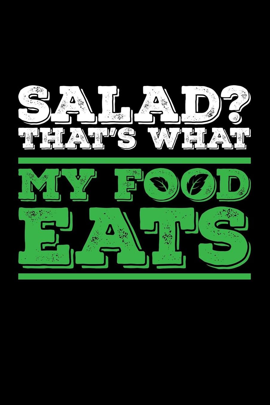 Salad? That'S What My Food Eats: Blank Paper Sketch Book - Artist Sketch Pad Journal for Sketching, Doodling, Drawing, Painting or Writing