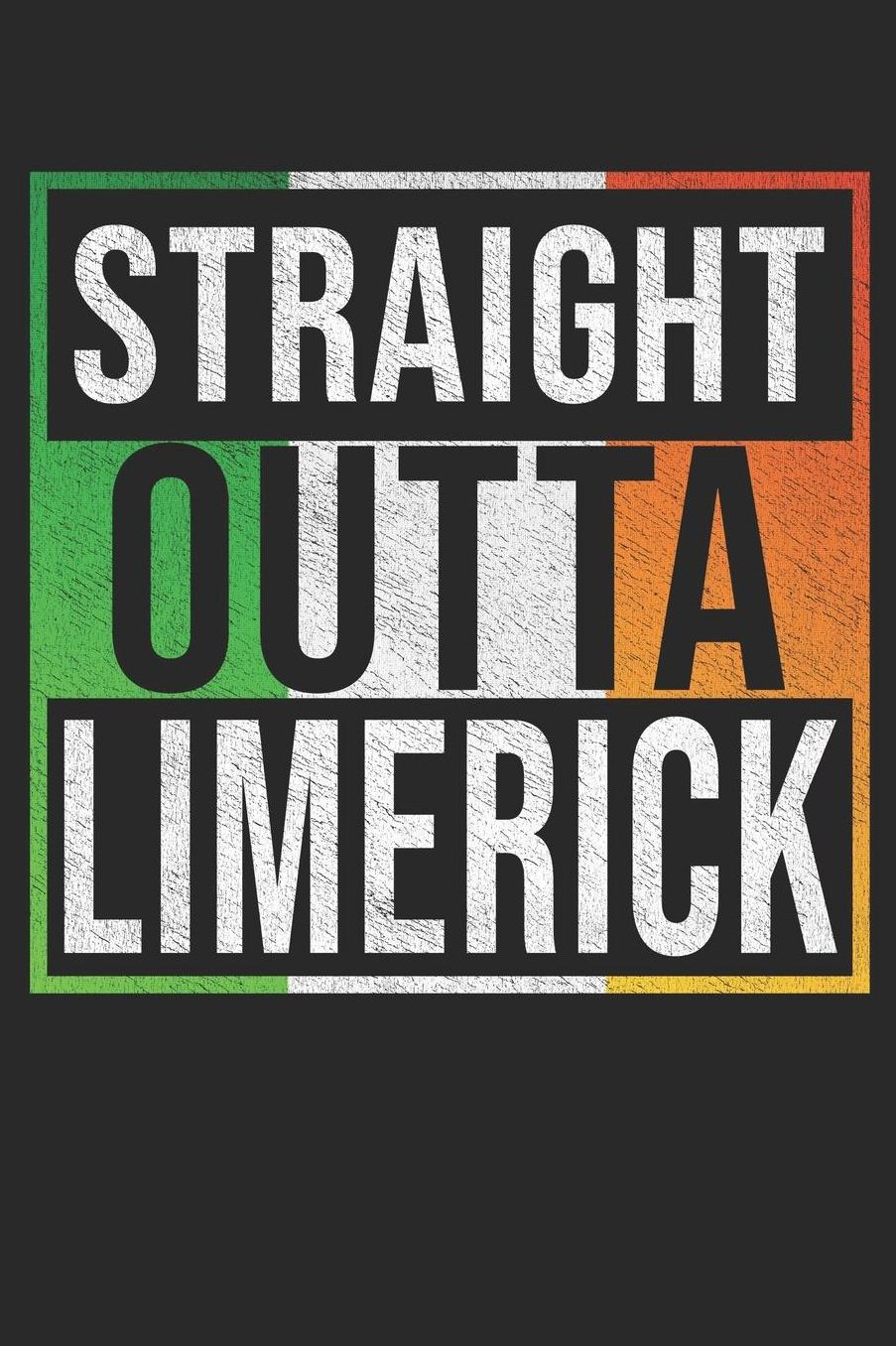 Straight Outta Limerick: Limerick Notebook Journal 6x9 Personalized Gift For Irish From Ireland