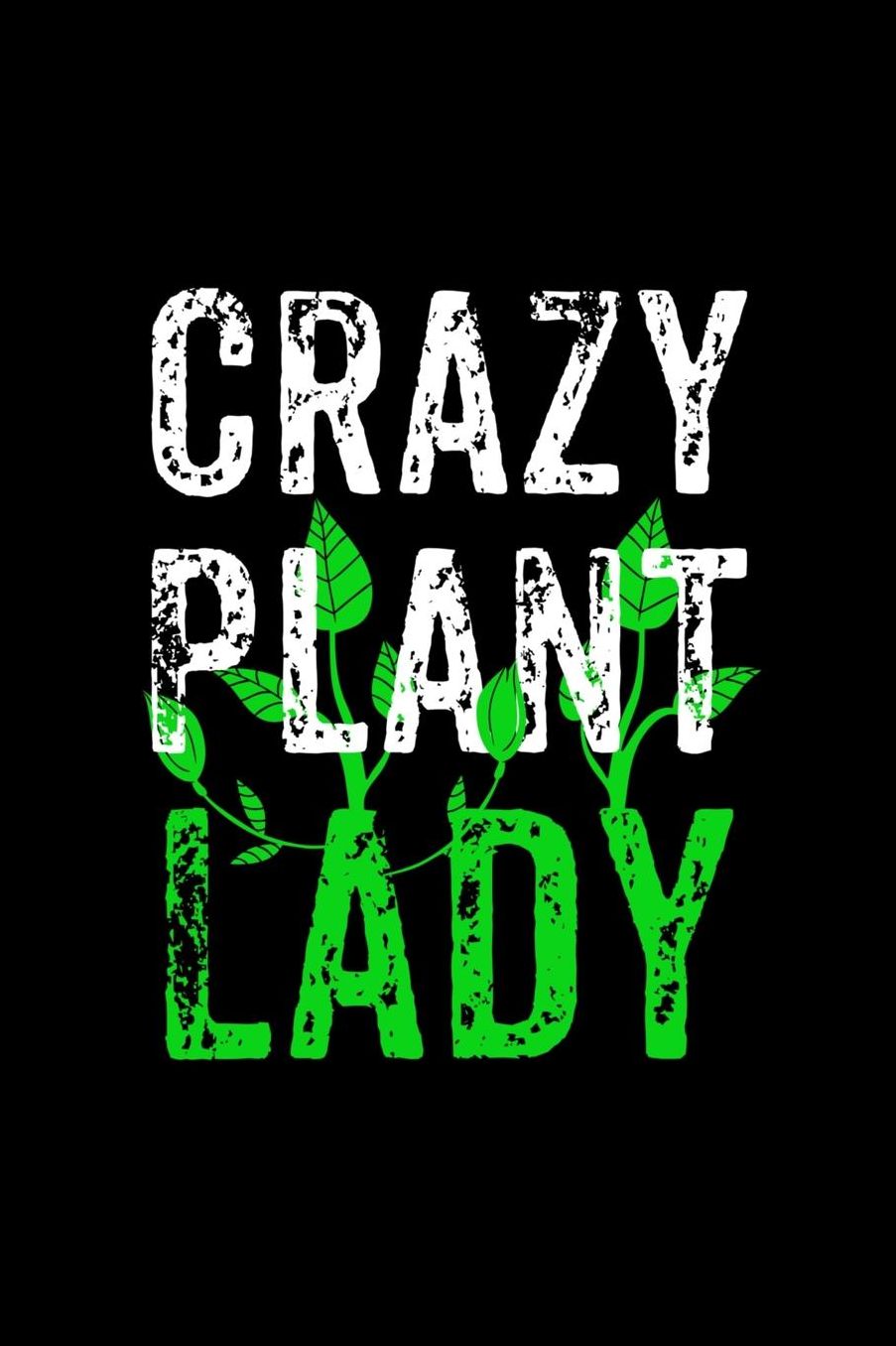 Crazy Plant Lady: Notebook 120 Pages Journal 6x9 Blank Line