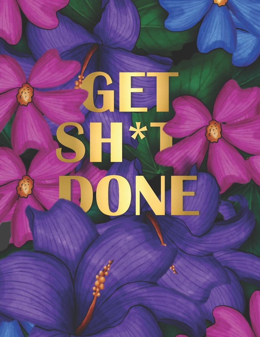 Get Sh*t Done: Modern Lush Cover Design with Purple Flowers - Monthly & Weekly Planner 2019 - 2020 / Academic Diary with Gratitude Section, Habit & Mood Tracker - Improve Your Focus and Productivity with Mindful Acts