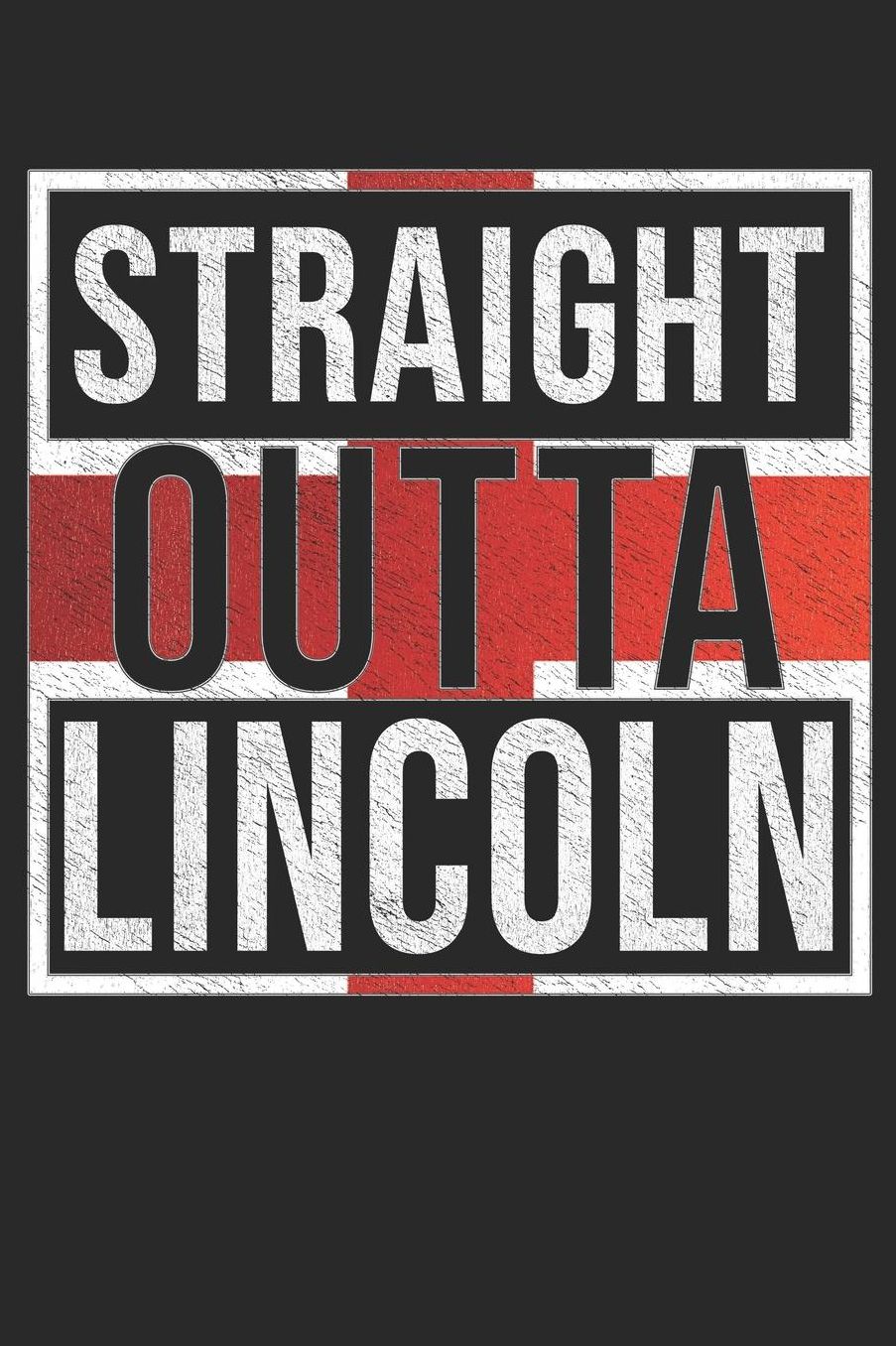 Straight Outta Lincoln: Lincoln Notebook Journal 6x9 Personalized Gift For English From England