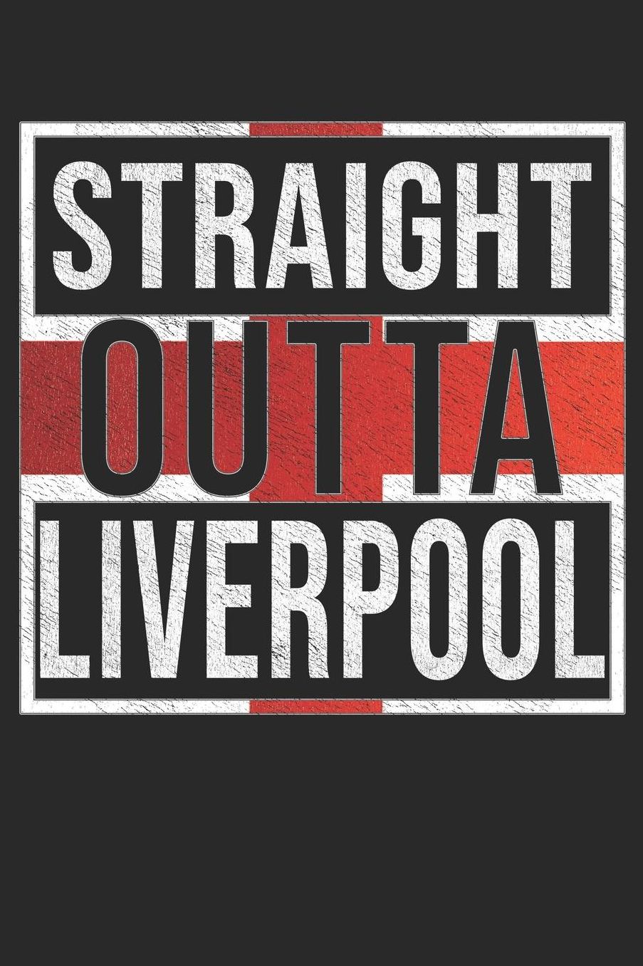 Straight Outta Liverpool: Liverpool Notebook Journal 6x9 Personalized Gift For English From England