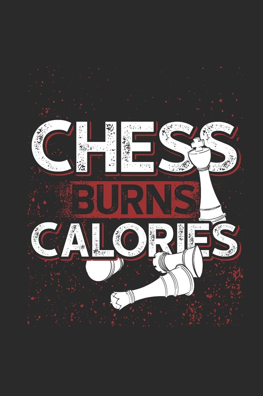 Chess Burns Calories: Blank Lined Notebook (6 x 9 - 120 pages) Chess Game Notebook for Daily Journal, Diary, and Gift