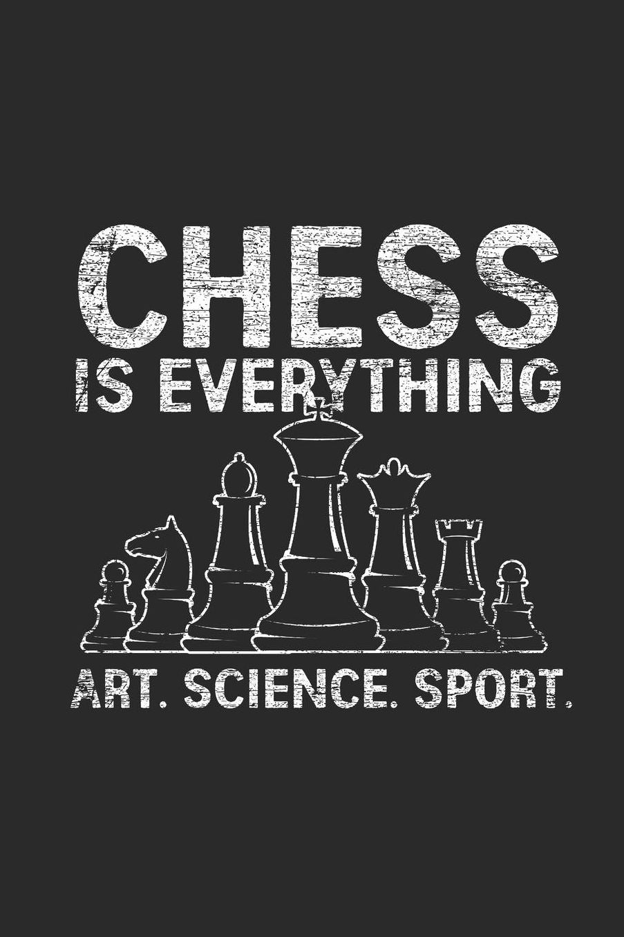 Chess Is Everything: Blank Lined Notebook (6 x 9 - 120 pages) Chess Game Notebook for Daily Journal, Diary, and Gift