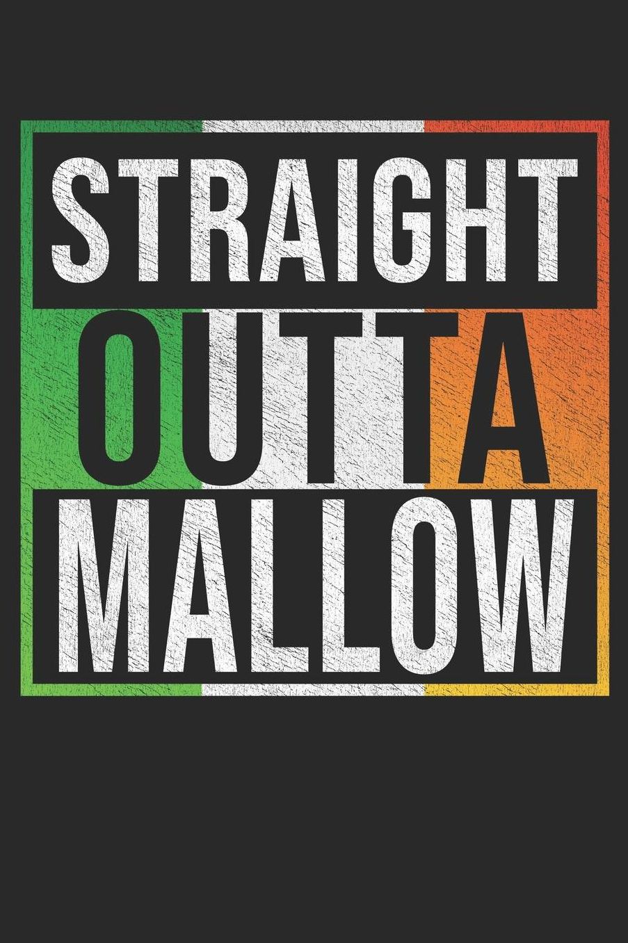 Straight Outta Mallow: Mallow Notebook Journal 6x9 Personalized Gift For Irish From Ireland