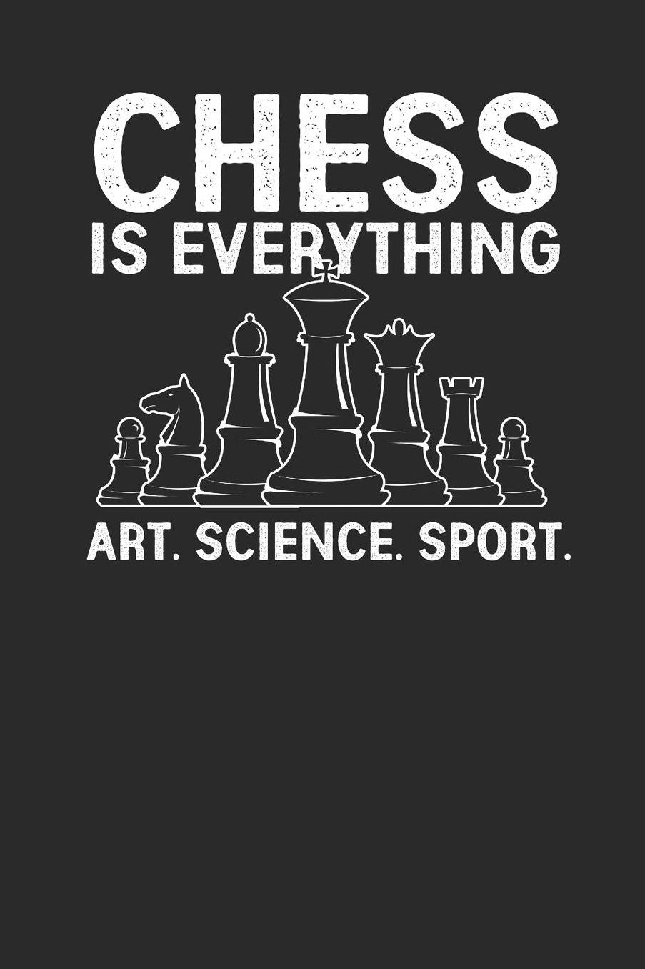 Chess Is Everything: Blank Lined Notebook (6 x 9 - 120 pages) Chess Game Notebook for Daily Journal, Diary, and Gift