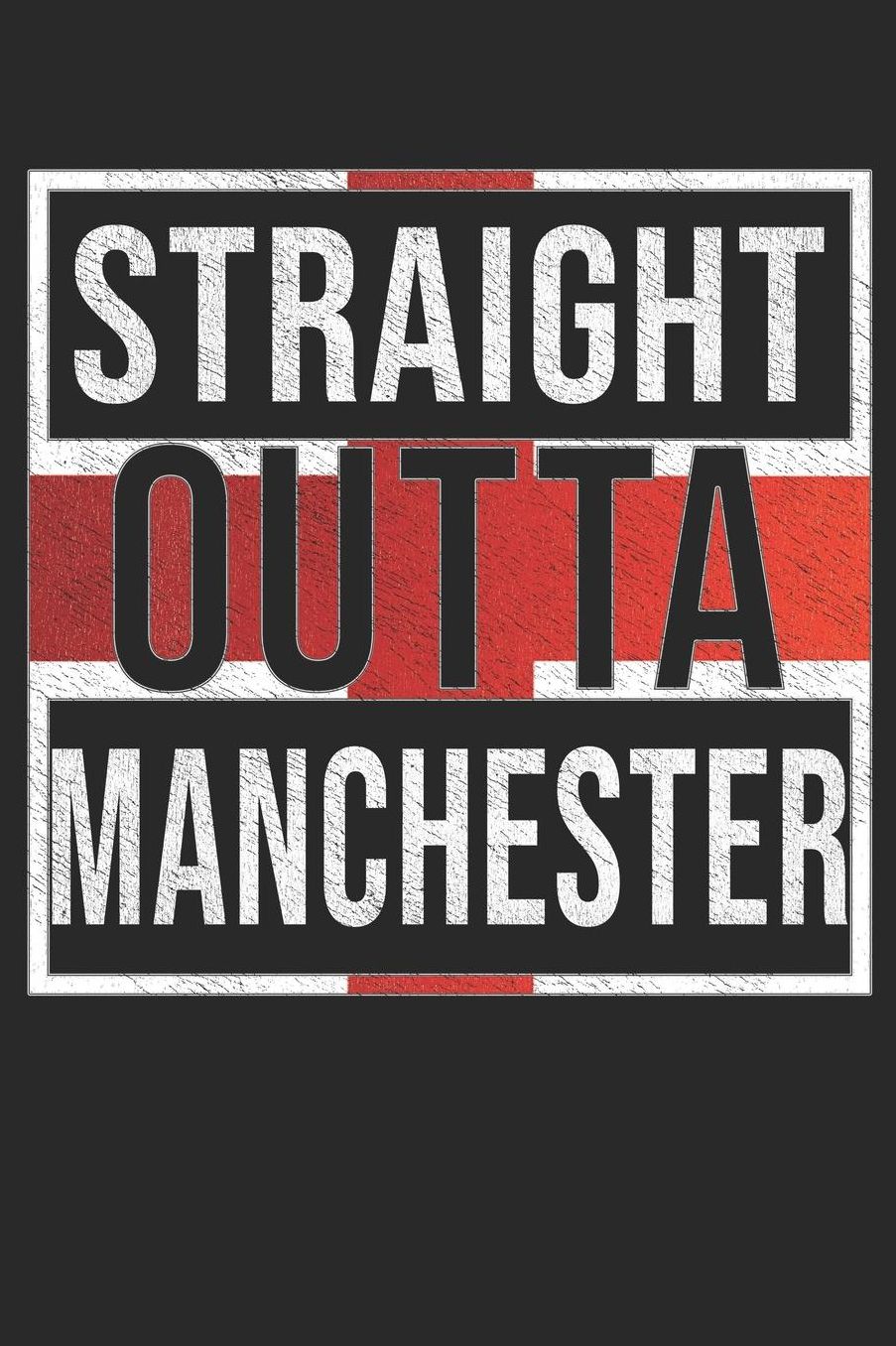 Straight Outta Manchester: Manchester Notebook Journal 6x9 Personalized Gift For English From England