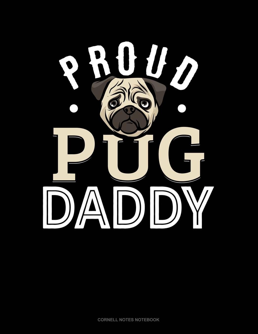 Proud Pug Daddy: Cornell Notes Notebook