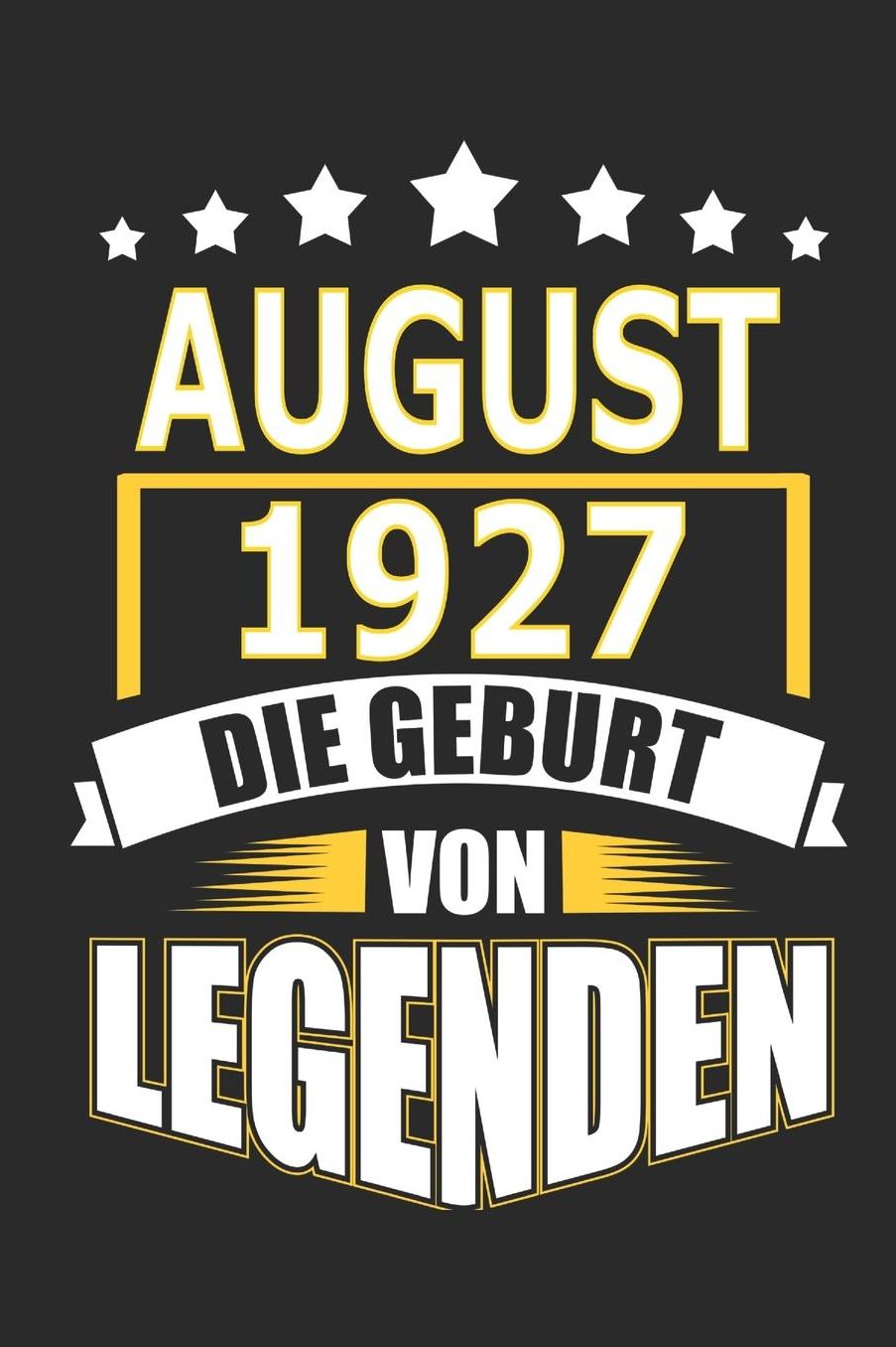 August 1927 Die Geburt von Legenden: Notizbuch, Notizblock, Geburtstag Geschenk Buch mit 110 linierten Seiten