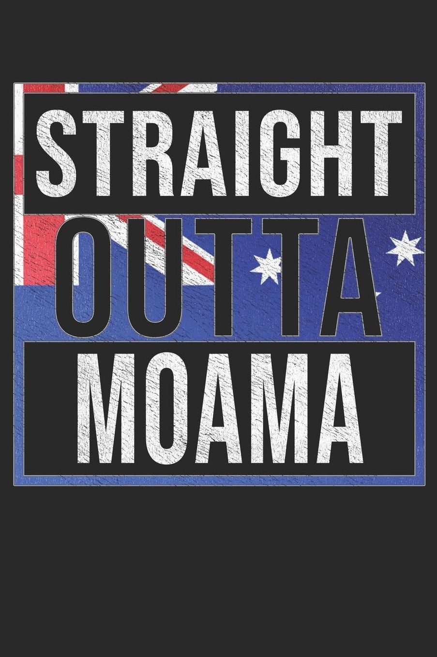 Straight Outta Moama: Moama Notebook Journal 6x9 Personalized Gift For Australia From Victoria