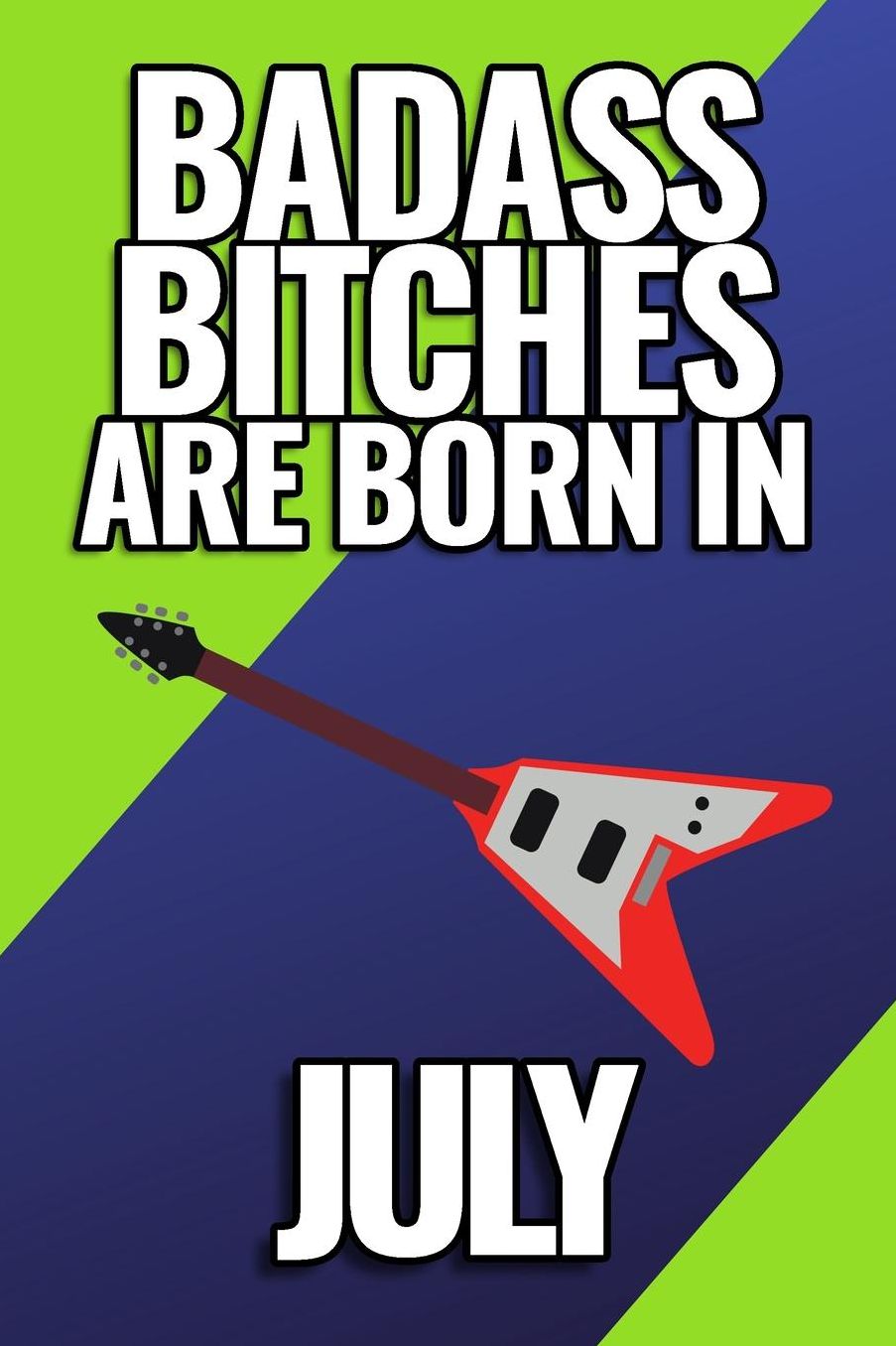 Bad Ass Bitches Are Born in July: A5 notebook squared unique birthday gift for girls born in July funny present for best friends and coworker journal calendar diary