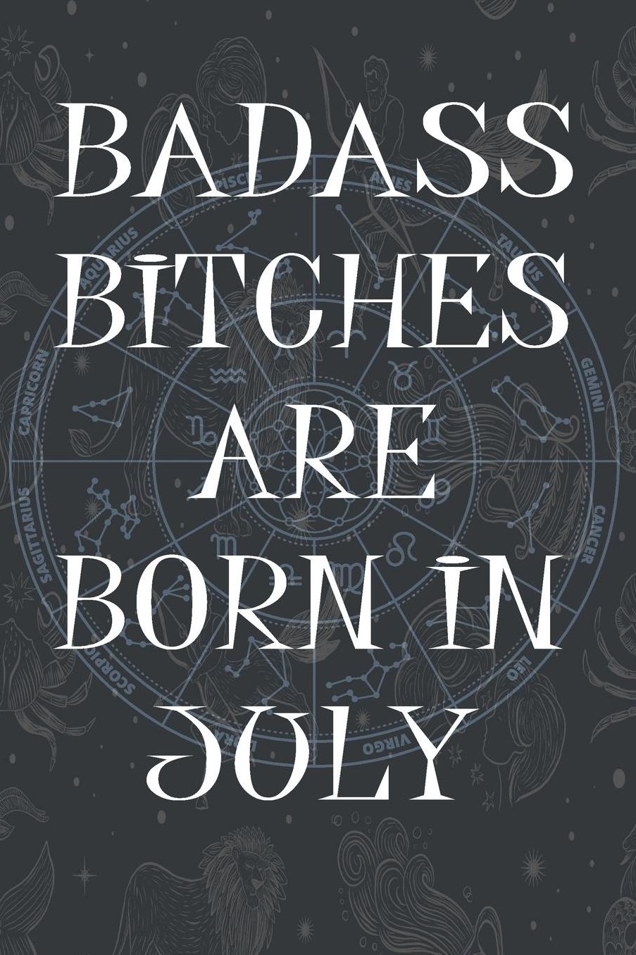 Badass Bitches Are Born In July: Funny Notebook, Birthday Present, Lined Blank Notebook Journal, Gag Gift for Your Best Friend - beautifully lined pages Notebook (B-day Month for her) 6x9 inch 110 Pages